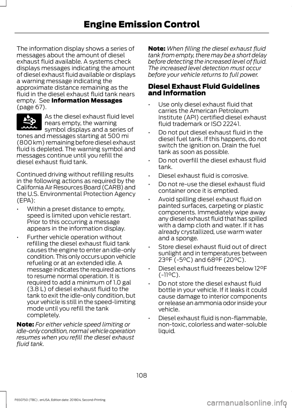 FORD F650/750 2019  Owners Manual The information display shows a series of
messages about the amount of diesel
exhaust fluid available. A systems check
displays messages indicating the amount
of diesel exhaust fluid available or disp