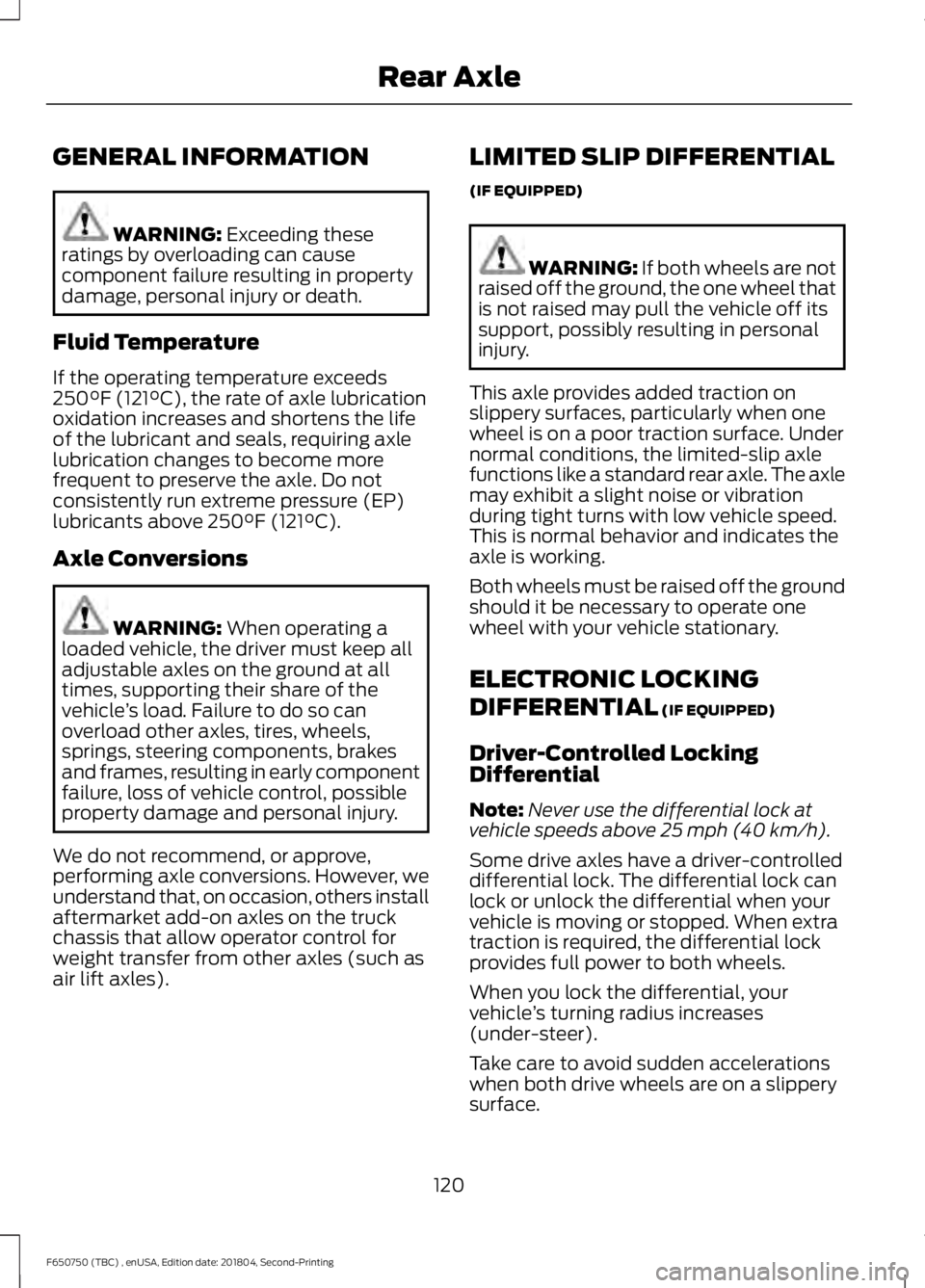 FORD F650/750 2019  Owners Manual GENERAL INFORMATION
WARNING: Exceeding these
ratings by overloading can cause
component failure resulting in property
damage, personal injury or death.
Fluid Temperature
If the operating temperature e