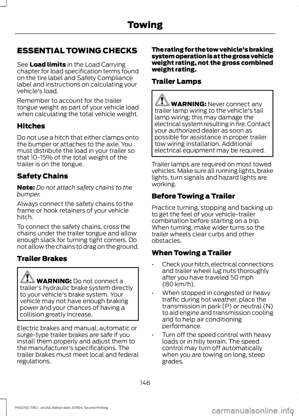FORD F650/750 2019  Owners Manual ESSENTIAL TOWING CHECKS
See Load limits in the Load Carrying
chapter for load specification terms found
on the tire label and Safety Compliance
label and instructions on calculating your
vehicle's