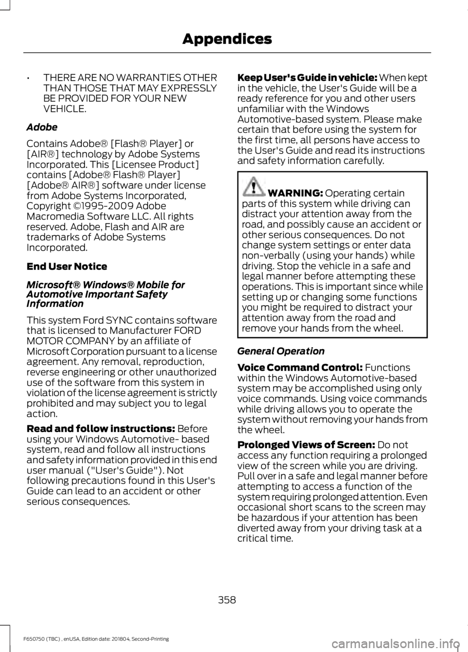 FORD F650/750 2019  Owners Manual •
THERE ARE NO WARRANTIES OTHER
THAN THOSE THAT MAY EXPRESSLY
BE PROVIDED FOR YOUR NEW
VEHICLE.
Adobe
Contains Adobe® [Flash® Player] or
[AIR®] technology by Adobe Systems
Incorporated. This [Lic