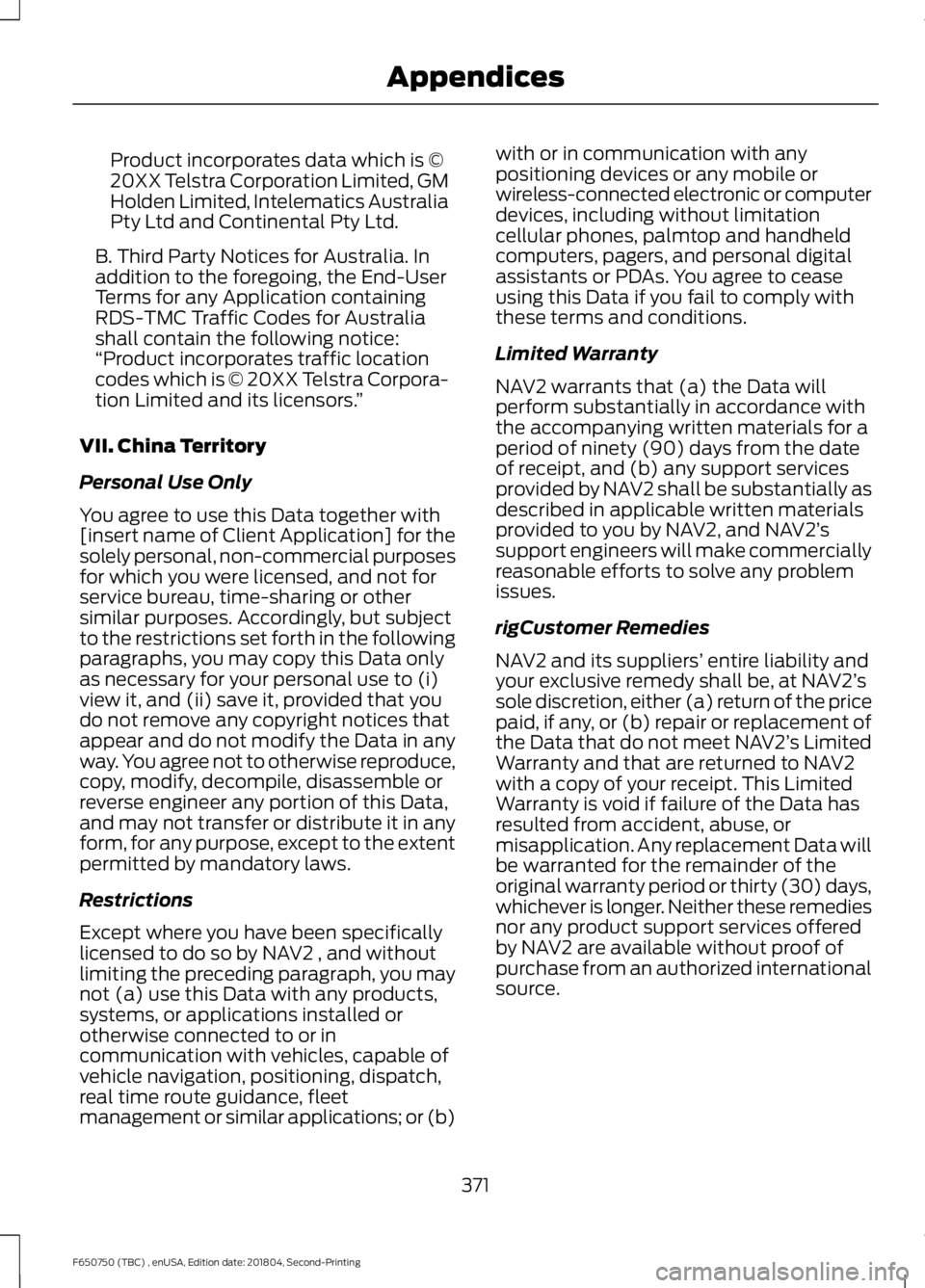 FORD F650/750 2019 Owners Manual Product incorporates data which is ©
20XX Telstra Corporation Limited, GM
Holden Limited, Intelematics Australia
Pty Ltd and Continental Pty Ltd.
B. Third Party Notices for Australia. In
addition to FORD F650/750 2019 Owners Manual Product incorporates data which is ©
20XX Telstra Corporation Limited, GM
Holden Limited, Intelematics Australia
Pty Ltd and Continental Pty Ltd.
B. Third Party Notices for Australia. In
addition to