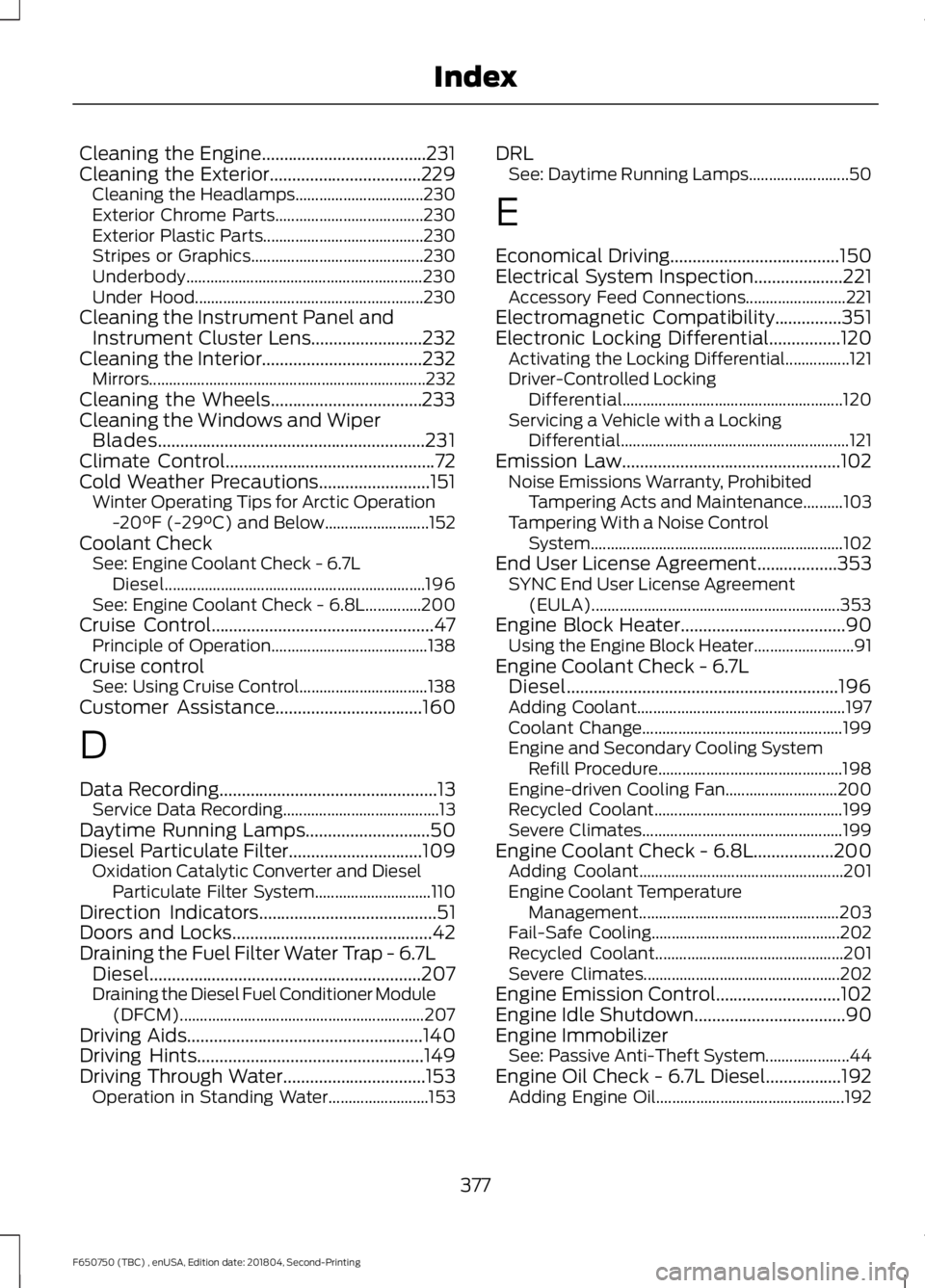 FORD F650/750 2019 User Guide Cleaning the Engine.....................................231
Cleaning the Exterior..................................229
Cleaning the Headlamps................................ 230
Exterior Chrome Parts.