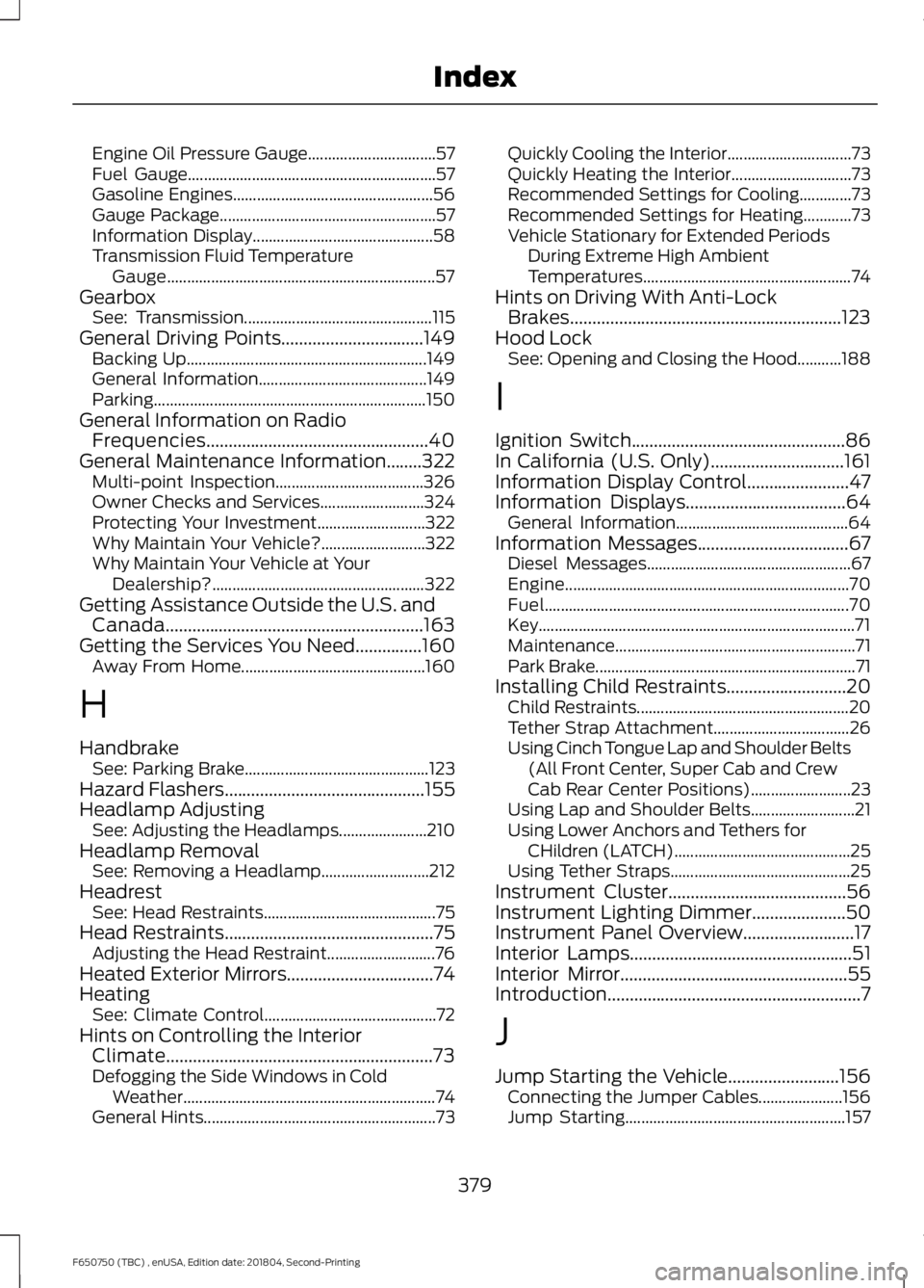 FORD F650/750 2019 Workshop Manual Engine Oil Pressure Gauge................................
57
Fuel Gauge.............................................................. 57
Gasoline Engines...............................................