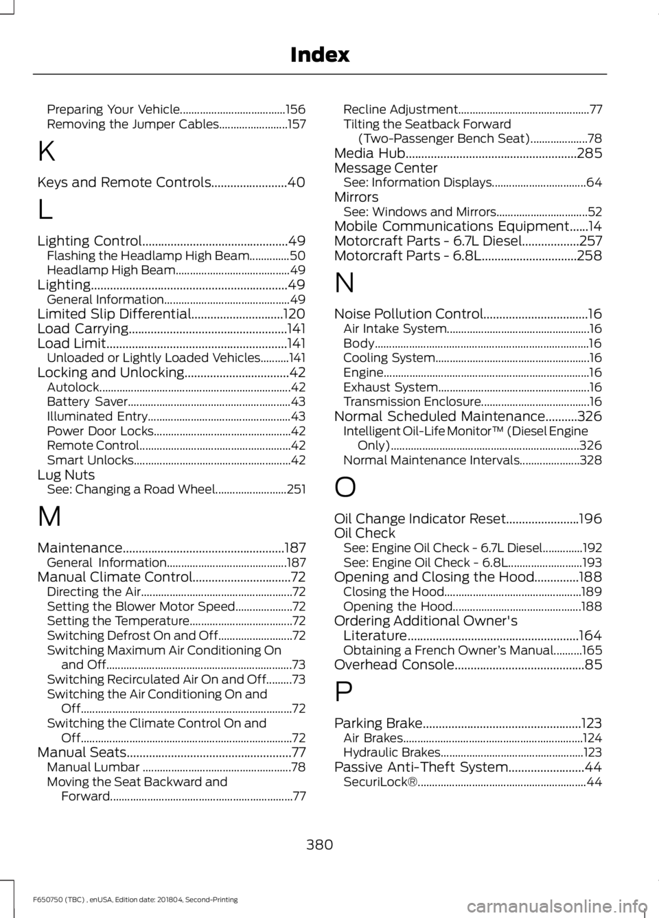 FORD F650/750 2019 Workshop Manual Preparing Your Vehicle.....................................
156
Removing the Jumper Cables........................ 157
K
Keys and Remote Controls........................40
L
Lighting Control..........