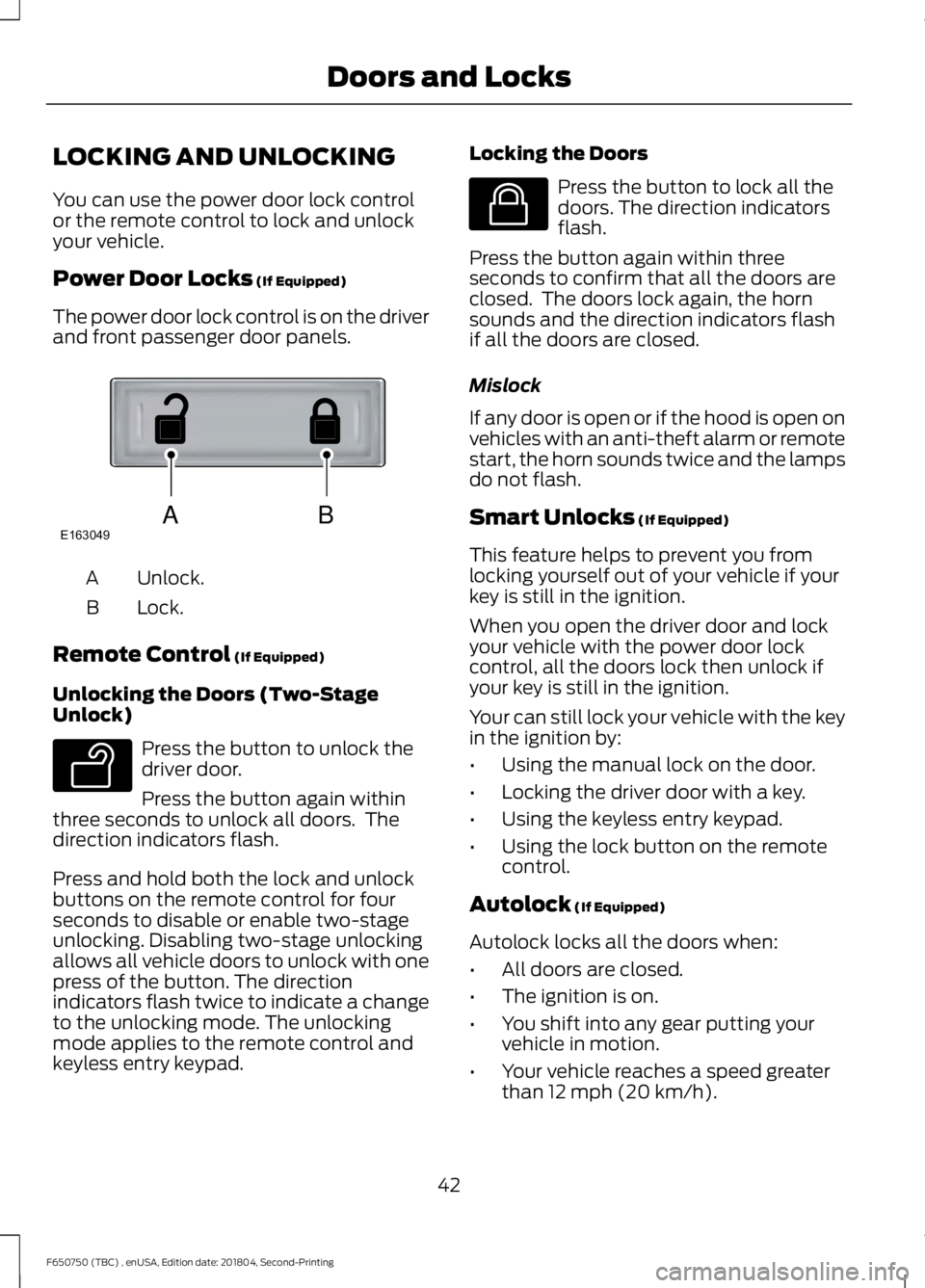 FORD F650/750 2019  Owners Manual LOCKING AND UNLOCKING
You can use the power door lock control
or the remote control to lock and unlock
your vehicle.
Power Door Locks (If Equipped)
The power door lock control is on the driver
and fro