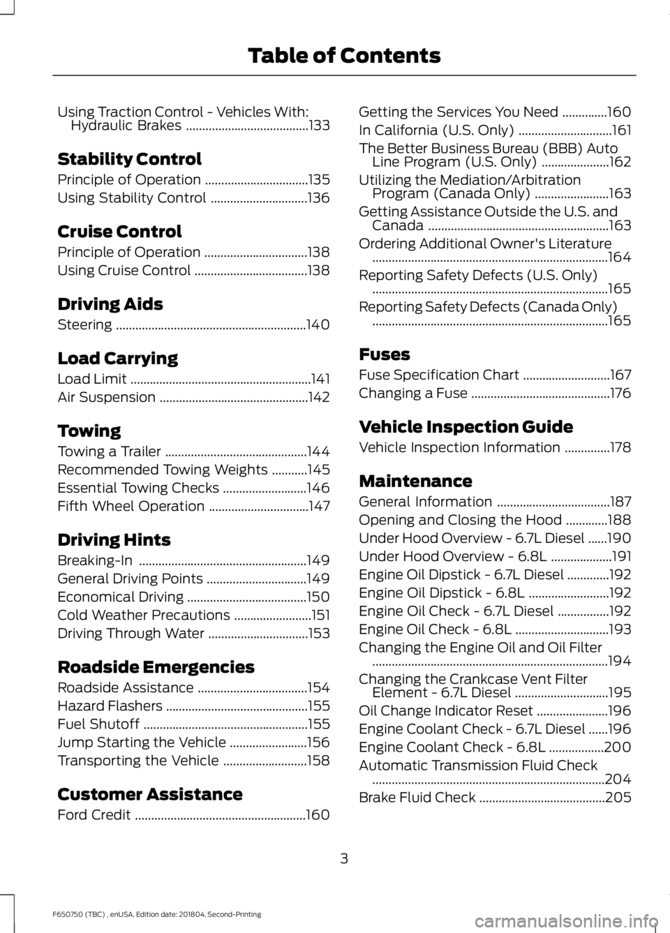 FORD F650/750 2019  Owners Manual Using Traction Control - Vehicles With:
Hydraulic Brakes ......................................133
Stability Control
Principle of Operation ................................
135
Using Stability Control