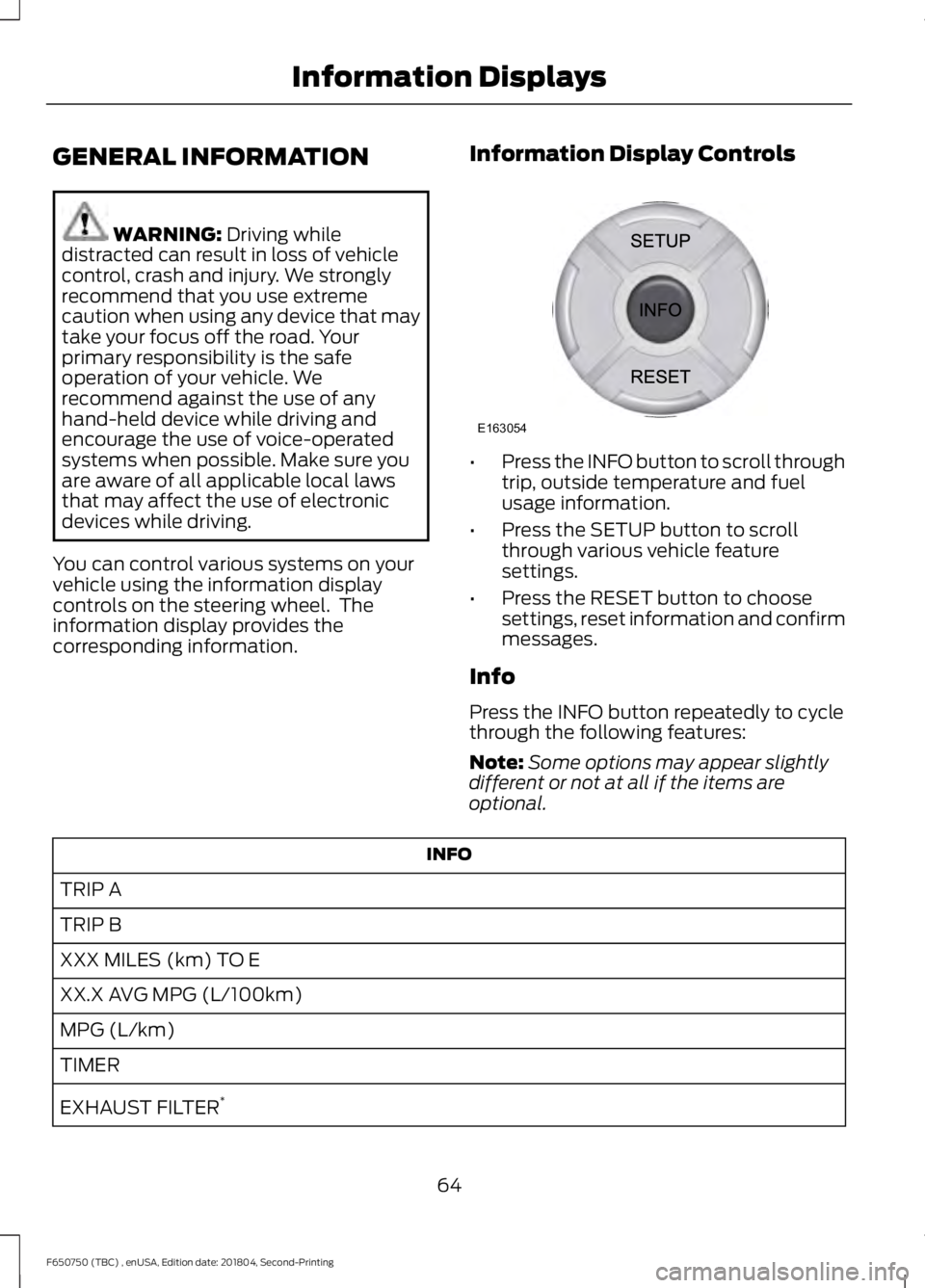 FORD F650/750 2019 Repair Manual GENERAL INFORMATION
WARNING: Driving while
distracted can result in loss of vehicle
control, crash and injury. We strongly
recommend that you use extreme
caution when using any device that may
take yo FORD F650/750 2019 Repair Manual GENERAL INFORMATION
WARNING: Driving while
distracted can result in loss of vehicle
control, crash and injury. We strongly
recommend that you use extreme
caution when using any device that may
take yo