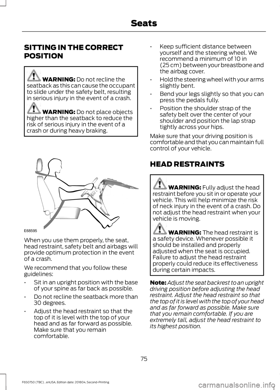 FORD F650/750 2019 Manual PDF SITTING IN THE CORRECT
POSITION
WARNING: Do not recline the
seatback as this can cause the occupant
to slide under the safety belt, resulting
in serious injury in the event of a crash. WARNING:
Do no FORD F650/750 2019 Manual PDF SITTING IN THE CORRECT
POSITION
WARNING: Do not recline the
seatback as this can cause the occupant
to slide under the safety belt, resulting
in serious injury in the event of a crash. WARNING:
Do no