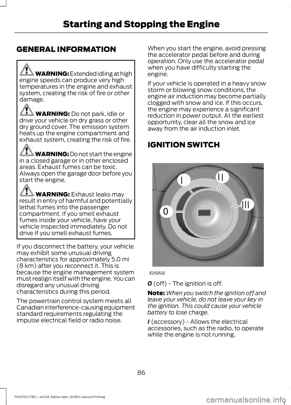 FORD F650/750 2019 Manual Online GENERAL INFORMATION
WARNING: Extended idling at high
engine speeds can produce very high
temperatures in the engine and exhaust
system, creating the risk of fire or other
damage. WARNING: Do not park, FORD F650/750 2019 Manual Online GENERAL INFORMATION
WARNING: Extended idling at high
engine speeds can produce very high
temperatures in the engine and exhaust
system, creating the risk of fire or other
damage. WARNING: Do not park,