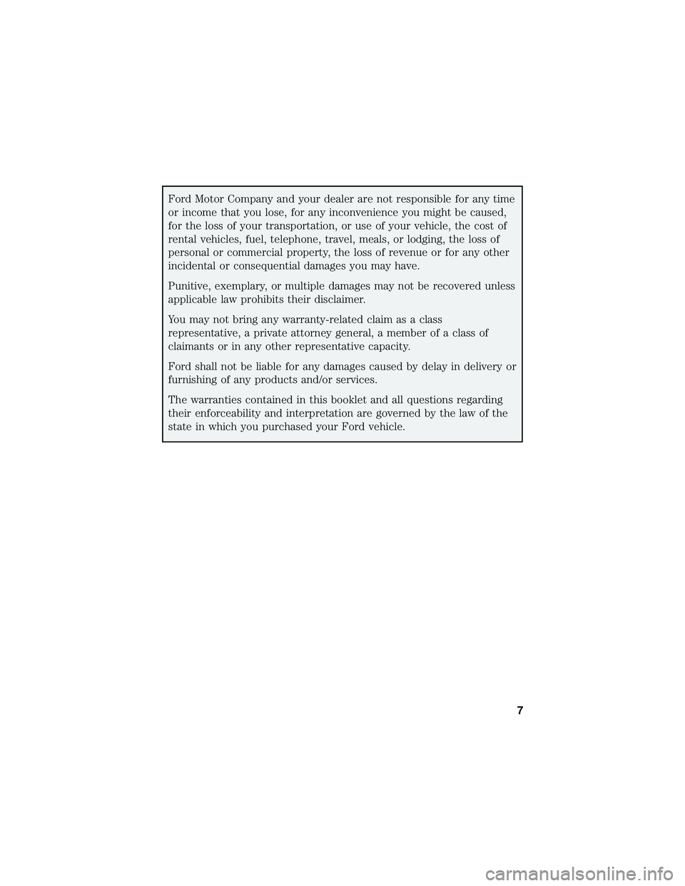 FORD F650/750 2019 Warranty Guide Ford Motor Company and your dealer are not responsible for any time
or income that you lose, for any inconvenience you might be caused,
for the loss of your transportation, or use of your vehicle, the FORD F650/750 2019 Warranty Guide Ford Motor Company and your dealer are not responsible for any time
or income that you lose, for any inconvenience you might be caused,
for the loss of your transportation, or use of your vehicle, the