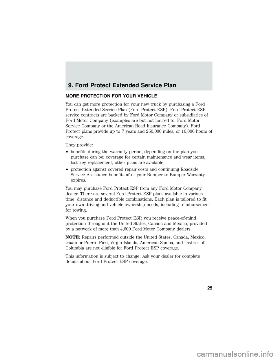 FORD F650/750 2019  Warranty Guide 9. Ford Protect Extended Service Plan
MORE PROTECTION FOR YOUR VEHICLE
You can get more protection for your new truck by purchasing a Ford
Protect Extended Service Plan (Ford Protect ESP). Ford Protec