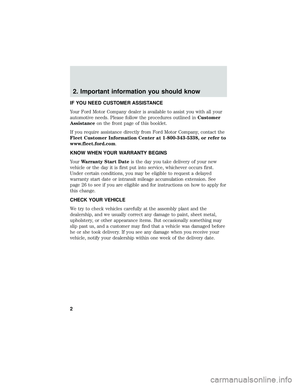 FORD F650/750 2019 Warranty Guide 2. Important information you should know
IF YOU NEED CUSTOMER ASSISTANCE
Your Ford Motor Company dealer is available to assist you with all your
automotive needs. Please follow the procedures outlined FORD F650/750 2019 Warranty Guide 2. Important information you should know
IF YOU NEED CUSTOMER ASSISTANCE
Your Ford Motor Company dealer is available to assist you with all your
automotive needs. Please follow the procedures outlined