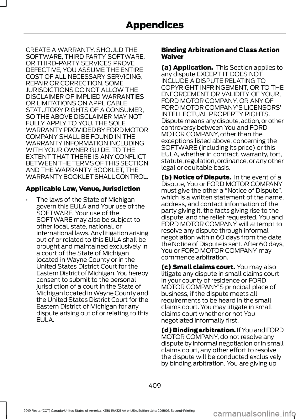 FORD FIESTA 2019 Owners Manual CREATE A WARRANTY. SHOULD THE
SOFTWARE, THIRD PARTY SOFTWARE,
OR THIRD-PARTY SERVICES PROVE
DEFECTIVE, YOU ASSUME THE ENTIRE
COST OF ALL NECESSARY SERVICING,
REPAIR OR CORRECTION. SOME
JURISDICTIONS D FORD FIESTA 2019 Owners Manual CREATE A WARRANTY. SHOULD THE
SOFTWARE, THIRD PARTY SOFTWARE,
OR THIRD-PARTY SERVICES PROVE
DEFECTIVE, YOU ASSUME THE ENTIRE
COST OF ALL NECESSARY SERVICING,
REPAIR OR CORRECTION. SOME
JURISDICTIONS D
