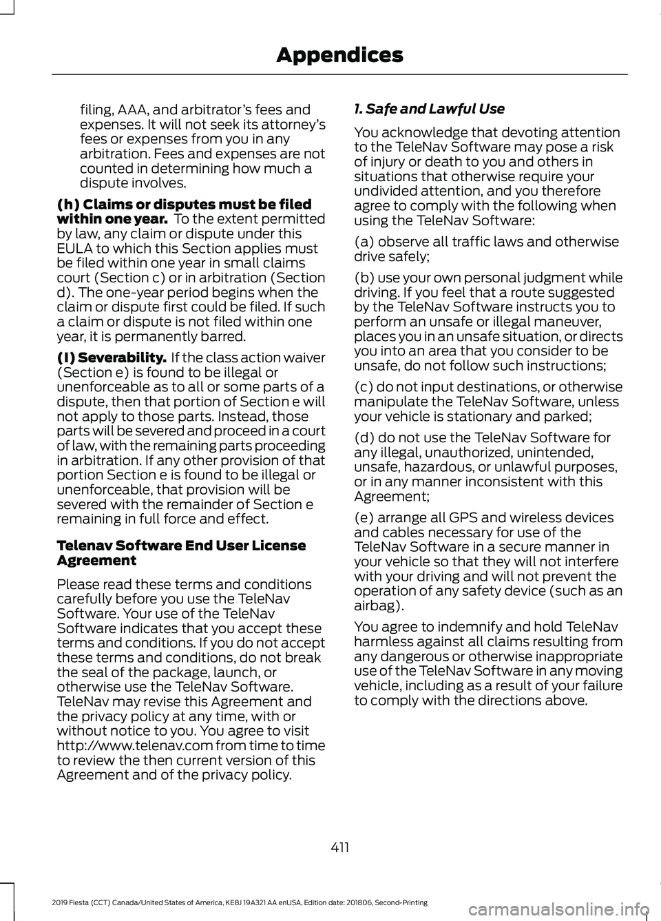 FORD FIESTA 2019 Owners Manual filing, AAA, and arbitrator
’s fees and
expenses. It will not seek its attorney ’s
fees or expenses from you in any
arbitration. Fees and expenses are not
counted in determining how much a
dispute FORD FIESTA 2019 Owners Manual filing, AAA, and arbitrator
’s fees and
expenses. It will not seek its attorney ’s
fees or expenses from you in any
arbitration. Fees and expenses are not
counted in determining how much a
dispute