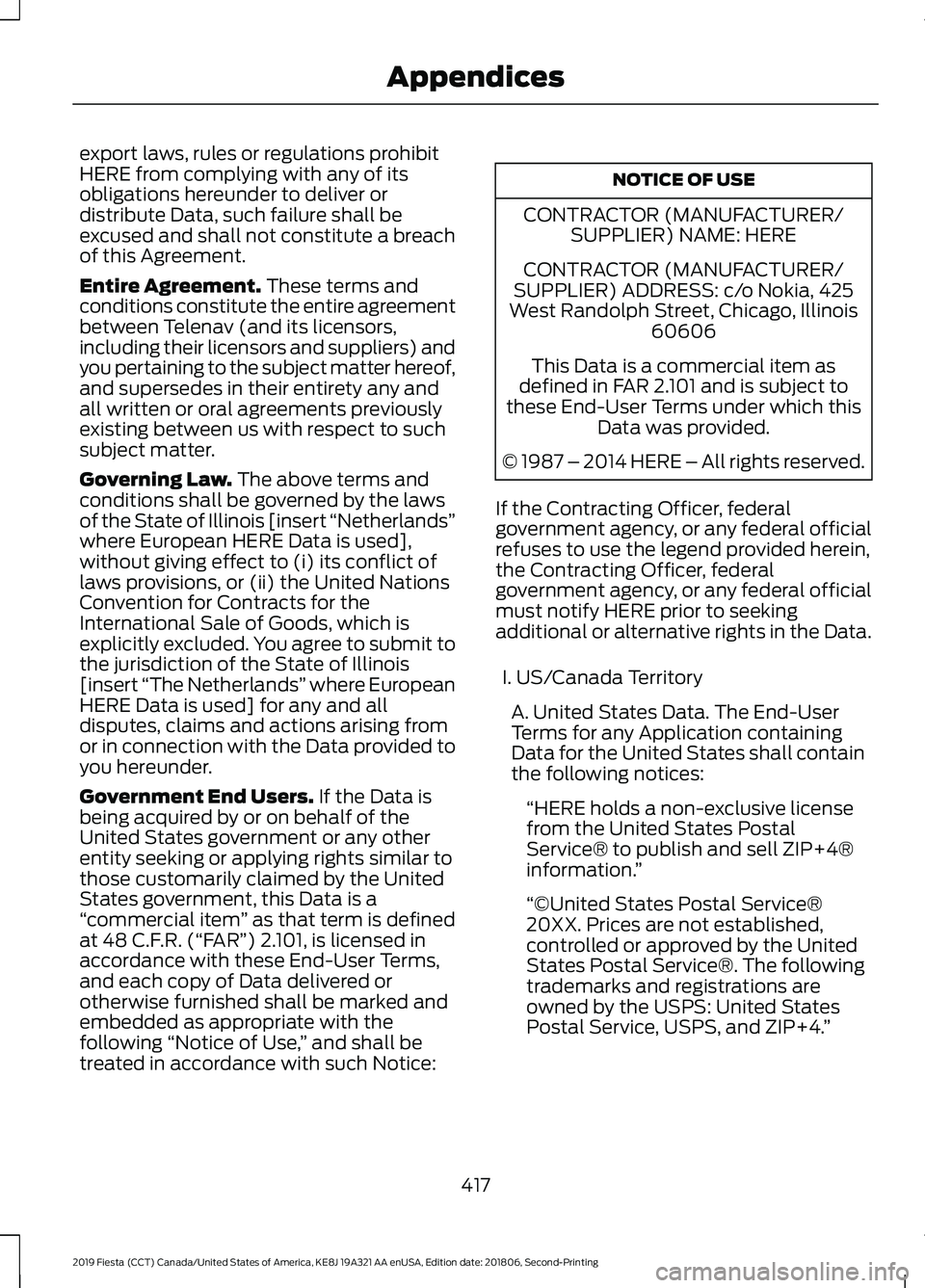 FORD FIESTA 2019 Owners Manual export laws, rules or regulations prohibit
HERE from complying with any of its
obligations hereunder to deliver or
distribute Data, such failure shall be
excused and shall not constitute a breach
of t FORD FIESTA 2019 Owners Manual export laws, rules or regulations prohibit
HERE from complying with any of its
obligations hereunder to deliver or
distribute Data, such failure shall be
excused and shall not constitute a breach
of t
