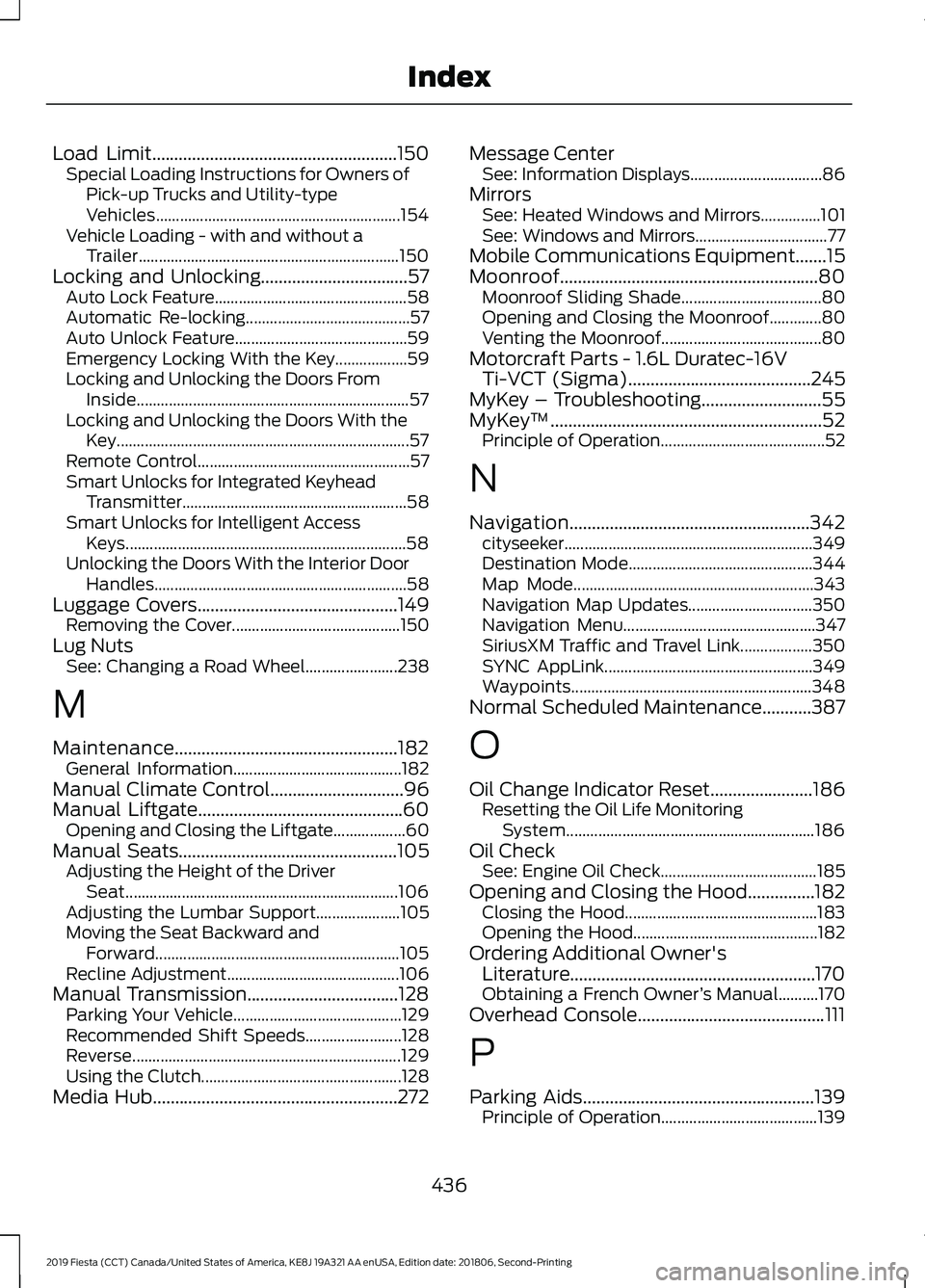 FORD FIESTA 2019  Owners Manual Load Limit.......................................................150
Special Loading Instructions for Owners of
Pick-up Trucks and Utility-type
Vehicles................................................