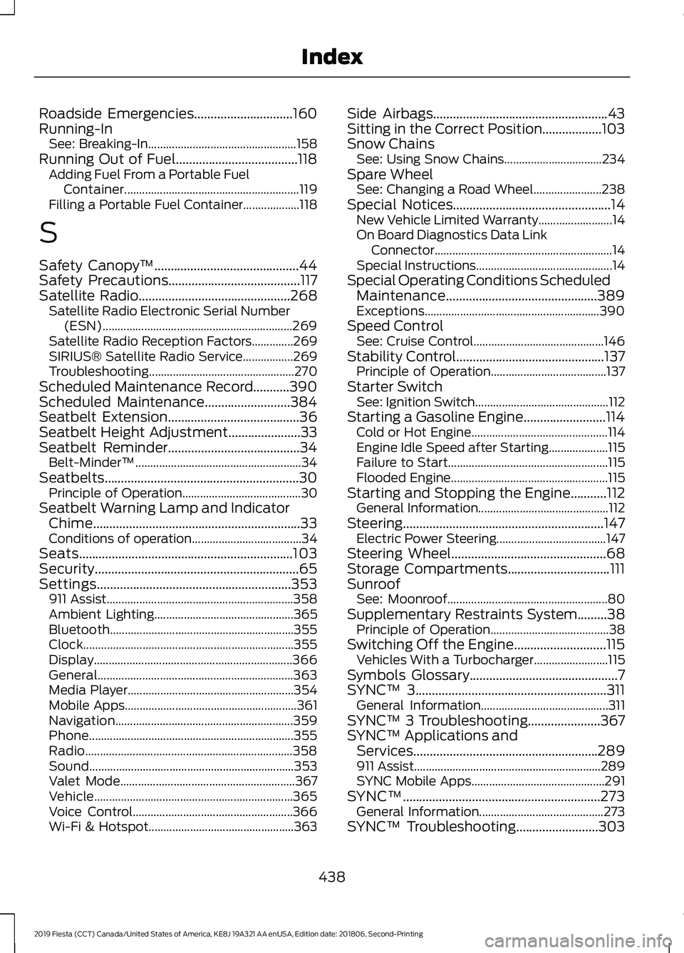 FORD FIESTA 2019  Owners Manual Roadside Emergencies..............................160
Running-In See: Breaking-In.................................................. 158
Running Out of Fuel.....................................118 Addi