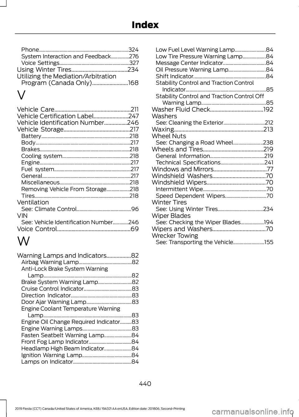 FORD FIESTA 2019  Owners Manual Phone.....................................................................
324
System Interaction and Feedback..............276
Voice Settings...................................................... 327