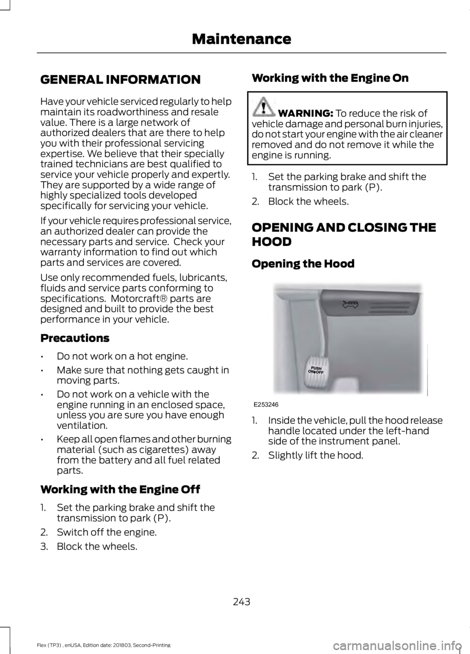 FORD FLEX 2019 User Guide GENERAL INFORMATION
Have your vehicle serviced regularly to help
maintain its roadworthiness and resale
value. There is a large network of
authorized dealers that are there to help
you with their prof FORD FLEX 2019 User Guide GENERAL INFORMATION
Have your vehicle serviced regularly to help
maintain its roadworthiness and resale
value. There is a large network of
authorized dealers that are there to help
you with their prof