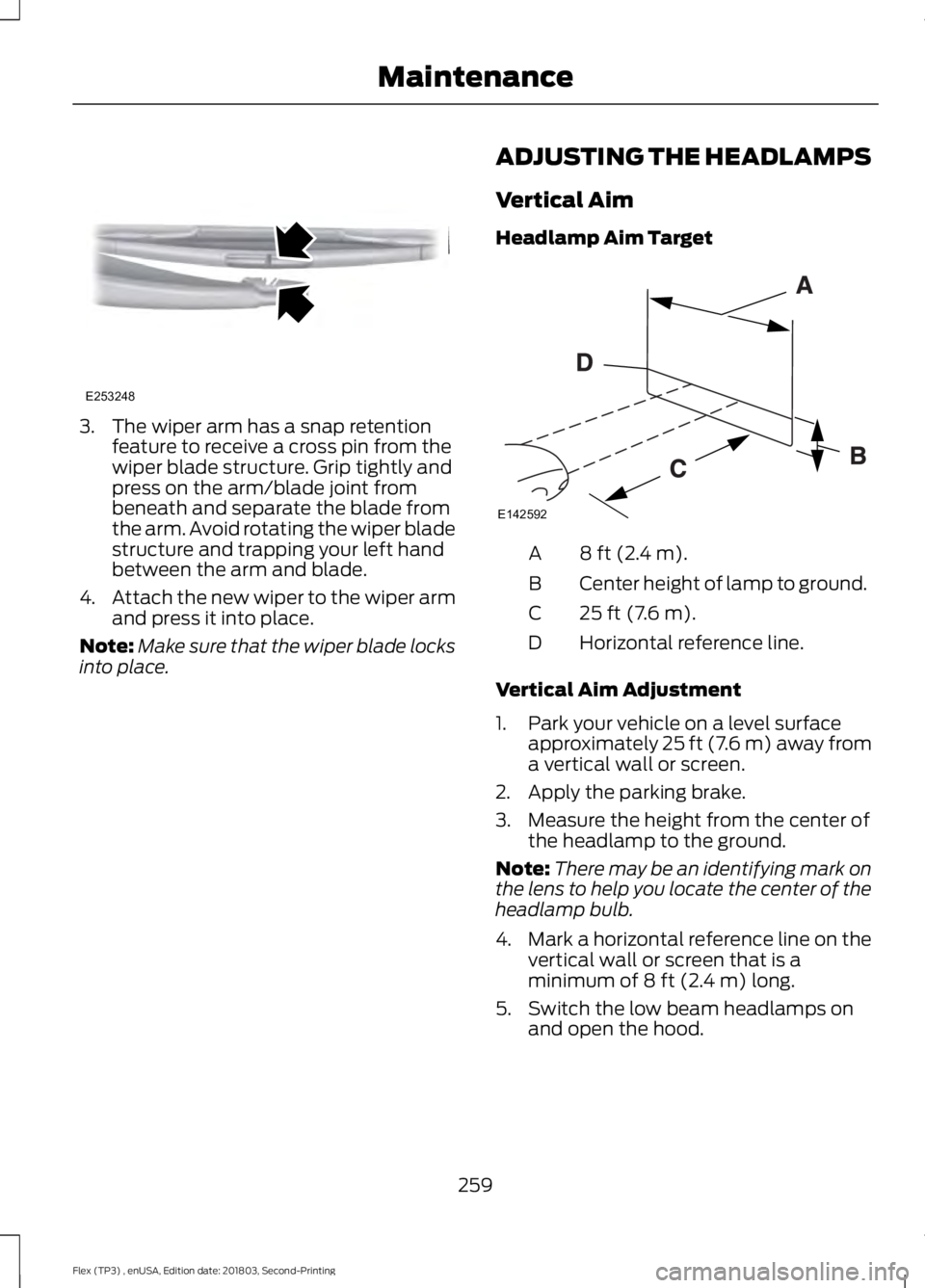 FORD FLEX 2019 User Guide 3. The wiper arm has a snap retention
feature to receive a cross pin from the
wiper blade structure. Grip tightly and
press on the arm/blade joint from
beneath and separate the blade from
the arm. Avo FORD FLEX 2019 User Guide 3. The wiper arm has a snap retention
feature to receive a cross pin from the
wiper blade structure. Grip tightly and
press on the arm/blade joint from
beneath and separate the blade from
the arm. Avo