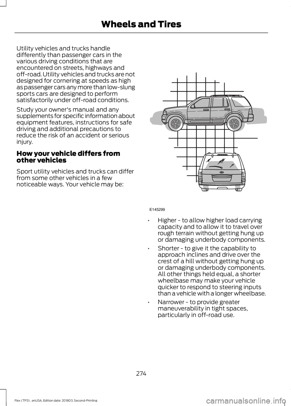 FORD FLEX 2019 Owners Manual Utility vehicles and trucks handle
differently than passenger cars in the
various driving conditions that are
encountered on streets, highways and
off-road. Utility vehicles and trucks are not
designe FORD FLEX 2019 Owners Manual Utility vehicles and trucks handle
differently than passenger cars in the
various driving conditions that are
encountered on streets, highways and
off-road. Utility vehicles and trucks are not
designe