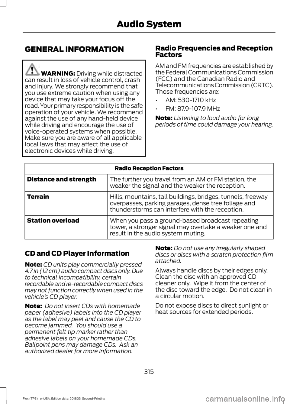FORD FLEX 2019 Owners Manual GENERAL INFORMATION
WARNING: Driving while distracted
can result in loss of vehicle control, crash
and injury. We strongly recommend that
you use extreme caution when using any
device that may take yo FORD FLEX 2019 Owners Manual GENERAL INFORMATION
WARNING: Driving while distracted
can result in loss of vehicle control, crash
and injury. We strongly recommend that
you use extreme caution when using any
device that may take yo