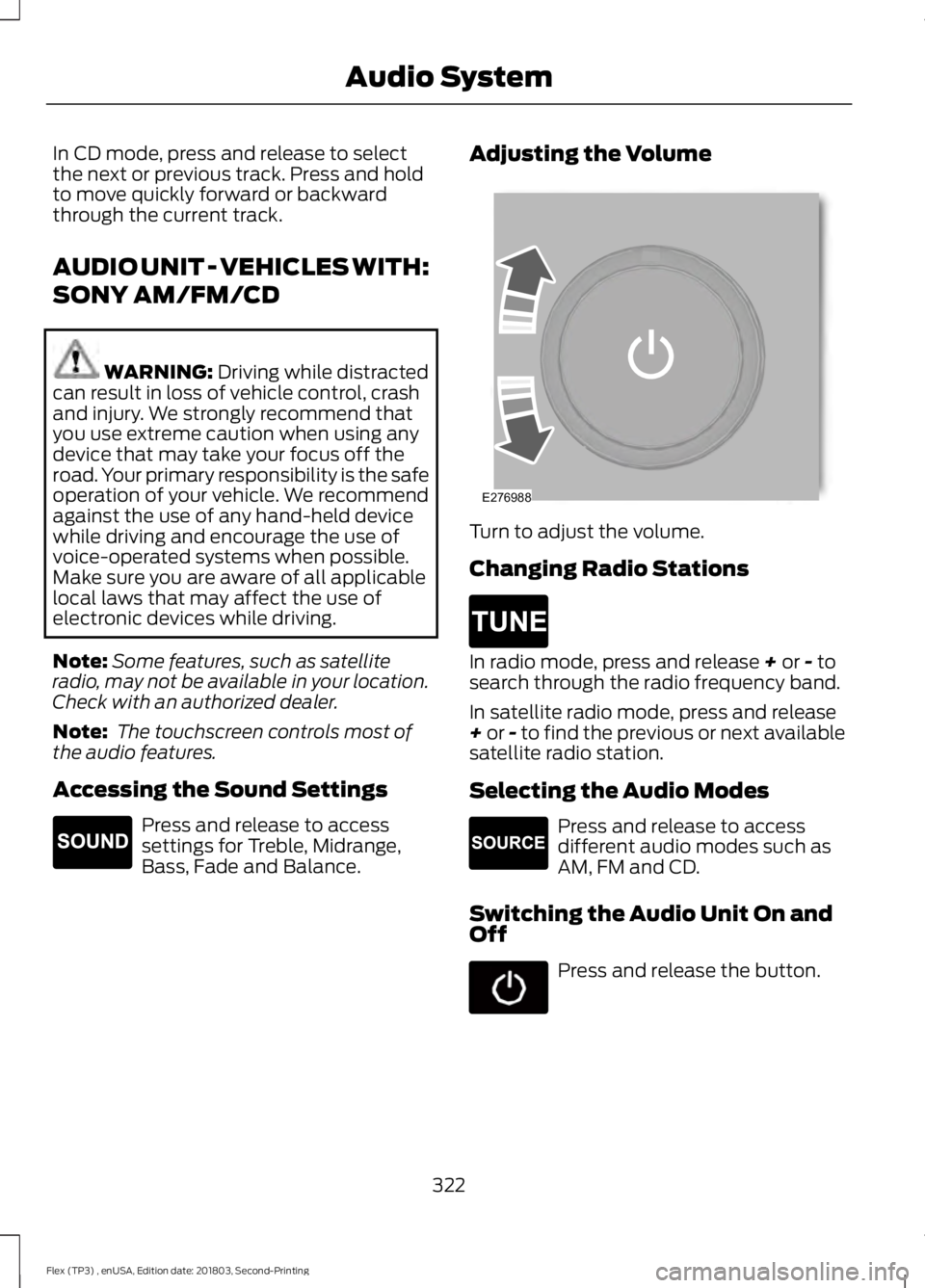 FORD FLEX 2019 Owners Manual In CD mode, press and release to select
the next or previous track. Press and hold
to move quickly forward or backward
through the current track.
AUDIO UNIT - VEHICLES WITH:
SONY AM/FM/CD
WARNING: Dri FORD FLEX 2019 Owners Manual In CD mode, press and release to select
the next or previous track. Press and hold
to move quickly forward or backward
through the current track.
AUDIO UNIT - VEHICLES WITH:
SONY AM/FM/CD
WARNING: Dri