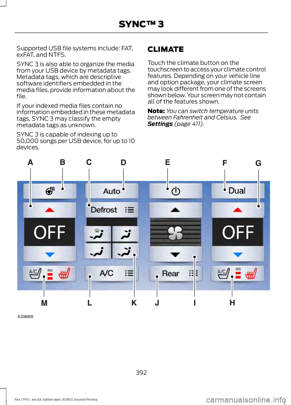 FORD FLEX 2019 Owners Manual Supported USB file systems include: FAT,
exFAT, and NTFS.
SYNC 3 is also able to organize the media
from your USB device by metadata tags.
Metadata tags, which are descriptive
software identifiers emb FORD FLEX 2019 Owners Manual Supported USB file systems include: FAT,
exFAT, and NTFS.
SYNC 3 is also able to organize the media
from your USB device by metadata tags.
Metadata tags, which are descriptive
software identifiers emb