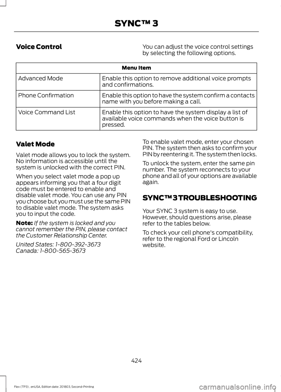 FORD FLEX 2019 Owners Manual Voice Control
You can adjust the voice control settings
by selecting the following options.Menu Item
Enable this option to remove additional voice prompts
and confirmations.
Advanced Mode
Enable this FORD FLEX 2019 Owners Manual Voice Control
You can adjust the voice control settings
by selecting the following options.Menu Item
Enable this option to remove additional voice prompts
and confirmations.
Advanced Mode
Enable this