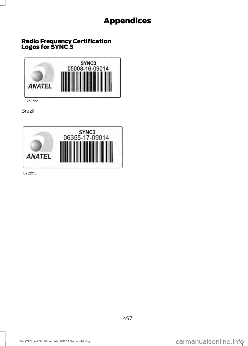 FORD FLEX 2019  Owners Manual Radio Frequency Certification
Logos for SYNC 3
Brazil
497
Flex (TP3) , enUSA, Edition date: 201803, Second-Printing AppendicesE252722 E282218  