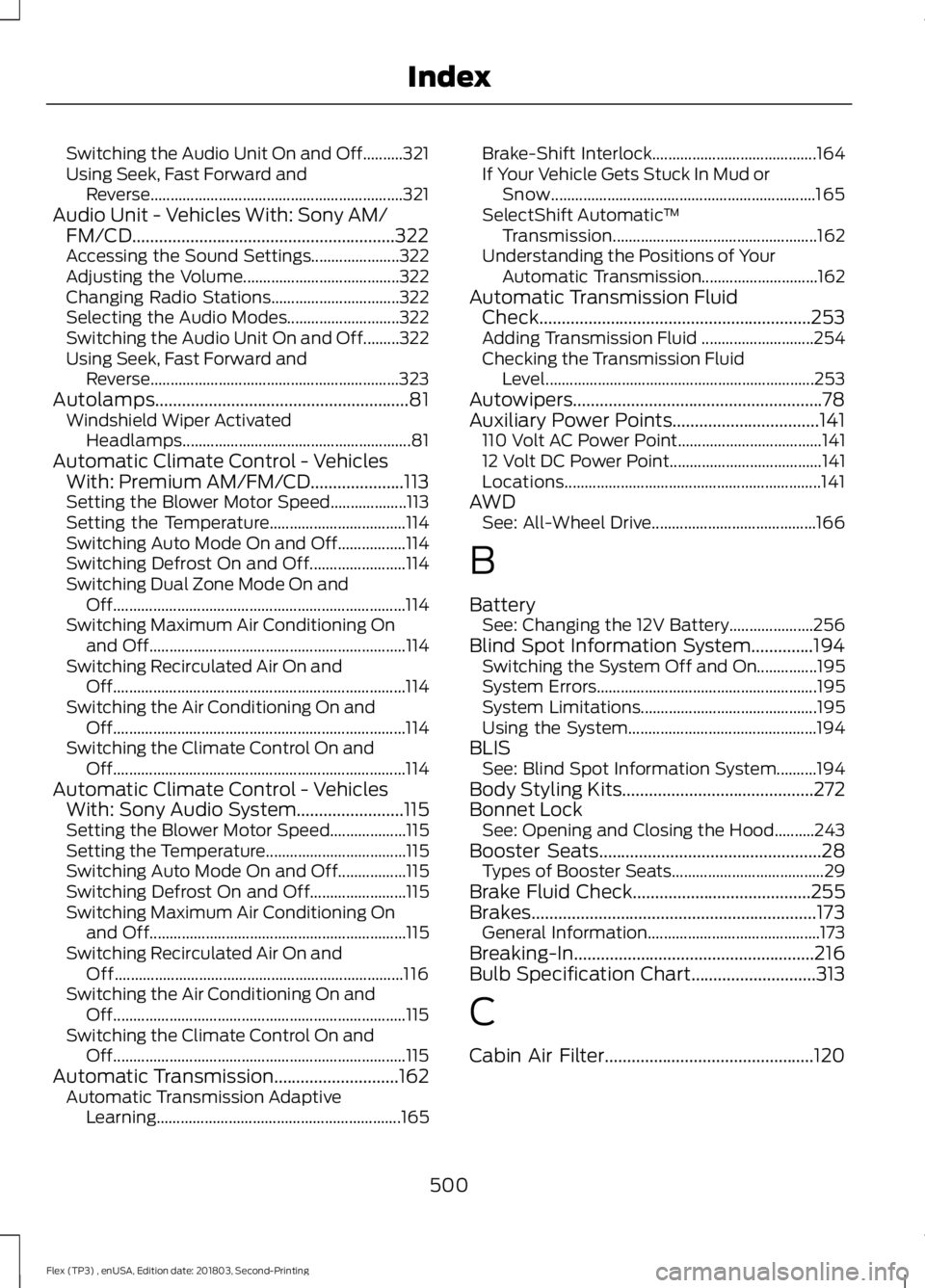FORD FLEX 2019 User Guide Switching the Audio Unit On and Off..........321
Using Seek, Fast Forward and
Reverse............................................................... 321
Audio Unit - Vehicles With: Sony AM/ FM/CD..... FORD FLEX 2019 User Guide Switching the Audio Unit On and Off..........321
Using Seek, Fast Forward and
Reverse............................................................... 321
Audio Unit - Vehicles With: Sony AM/ FM/CD.....