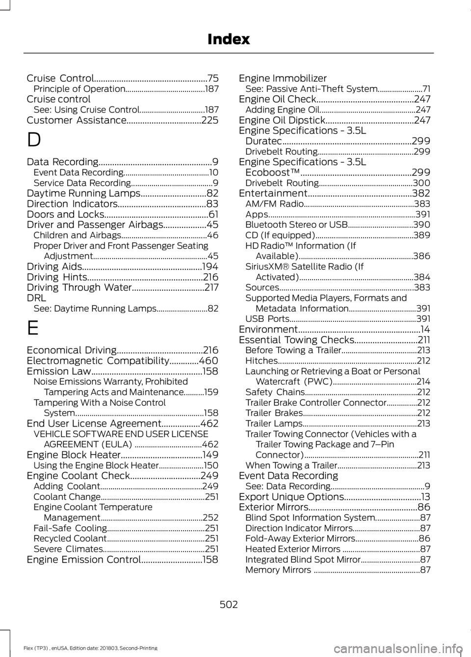 FORD FLEX 2019 Owners Manual Cruise Control..................................................75
Principle of Operation....................................... 187
Cruise control See: Using Cruise Control........................... FORD FLEX 2019 Owners Manual Cruise Control..................................................75
Principle of Operation....................................... 187
Cruise control See: Using Cruise Control...........................