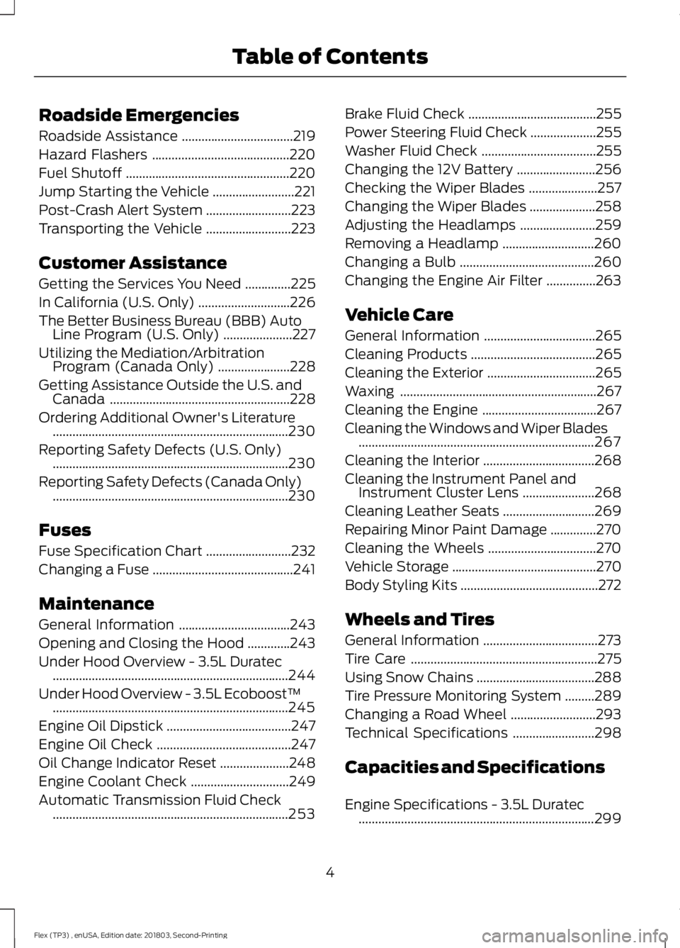 FORD FLEX 2019  Owners Manual Roadside Emergencies
Roadside Assistance
..................................219
Hazard Flashers ..........................................
220
Fuel Shutoff .............................................