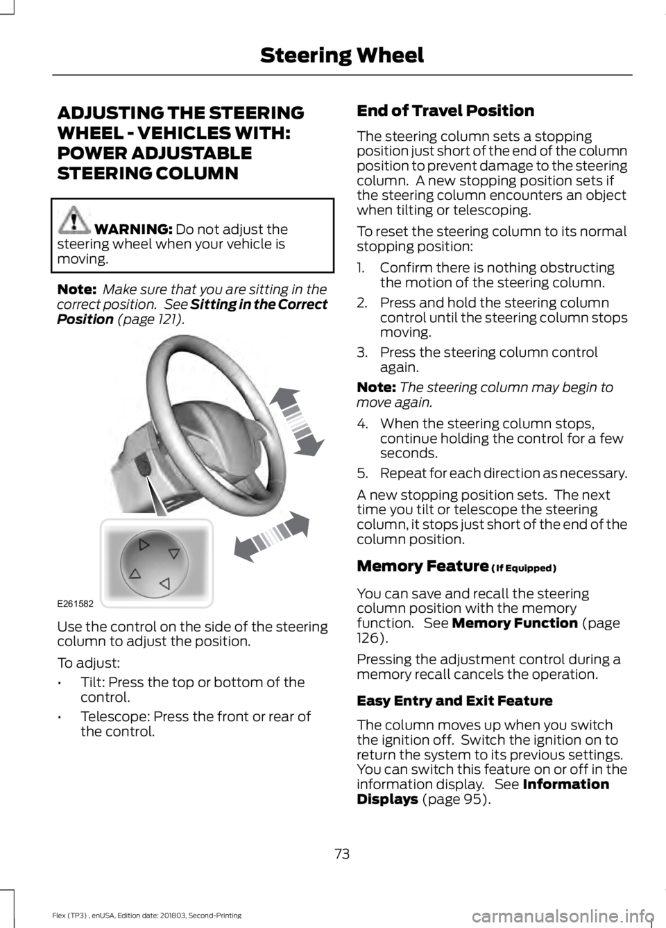 FORD FLEX 2019 Manual PDF ADJUSTING THE STEERING
WHEEL - VEHICLES WITH:
POWER ADJUSTABLE
STEERING COLUMN
WARNING: Do not adjust the
steering wheel when your vehicle is
moving.
Note: Make sure that you are sitting in the
corre FORD FLEX 2019 Manual PDF ADJUSTING THE STEERING
WHEEL - VEHICLES WITH:
POWER ADJUSTABLE
STEERING COLUMN
WARNING: Do not adjust the
steering wheel when your vehicle is
moving.
Note: Make sure that you are sitting in the
corre