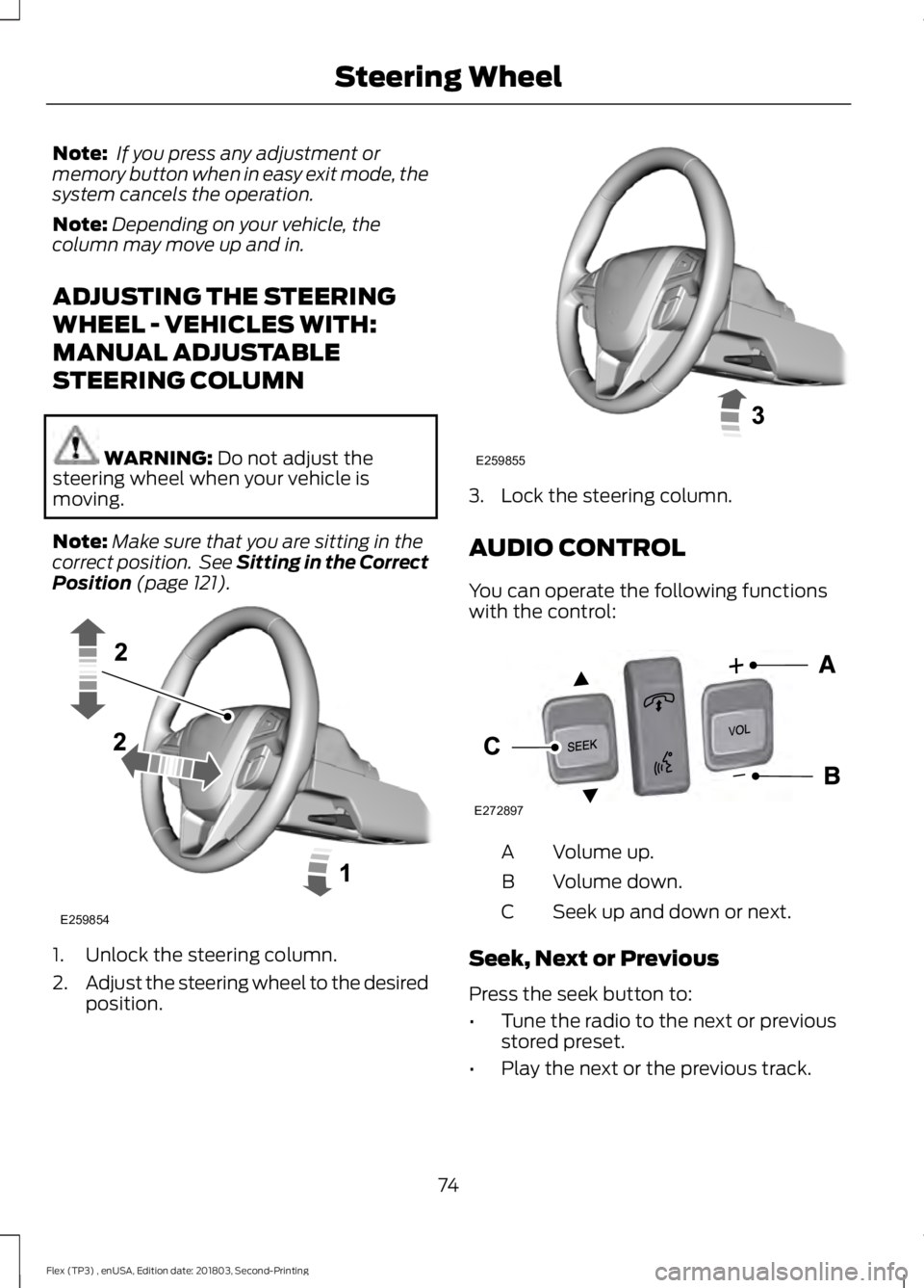 FORD FLEX 2019 Manual PDF Note:
If you press any adjustment or
memory button when in easy exit mode, the
system cancels the operation.
Note: Depending on your vehicle, the
column may move up and in.
ADJUSTING THE STEERING
WHE FORD FLEX 2019 Manual PDF Note:
If you press any adjustment or
memory button when in easy exit mode, the
system cancels the operation.
Note: Depending on your vehicle, the
column may move up and in.
ADJUSTING THE STEERING
WHE