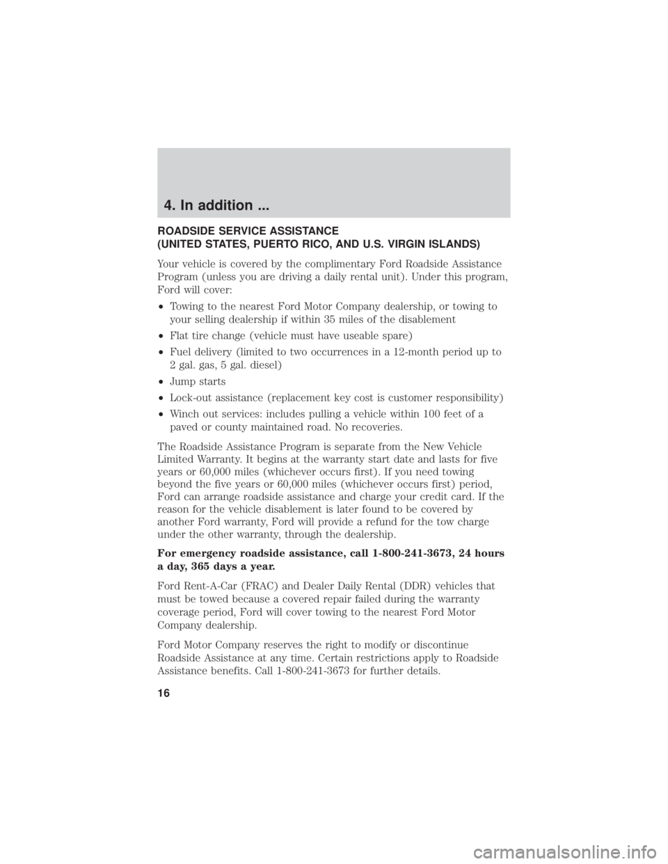 FORD FLEX 2019 Warranty Guide 4. In addition ...
ROADSIDE SERVICE ASSISTANCE
(UNITED STATES, PUERTO RICO, AND U.S. VIRGIN ISLANDS)
Your vehicle is covered by the complimentary Ford Roadside Assistance
Program (unless you are drivi FORD FLEX 2019 Warranty Guide 4. In addition ...
ROADSIDE SERVICE ASSISTANCE
(UNITED STATES, PUERTO RICO, AND U.S. VIRGIN ISLANDS)
Your vehicle is covered by the complimentary Ford Roadside Assistance
Program (unless you are drivi