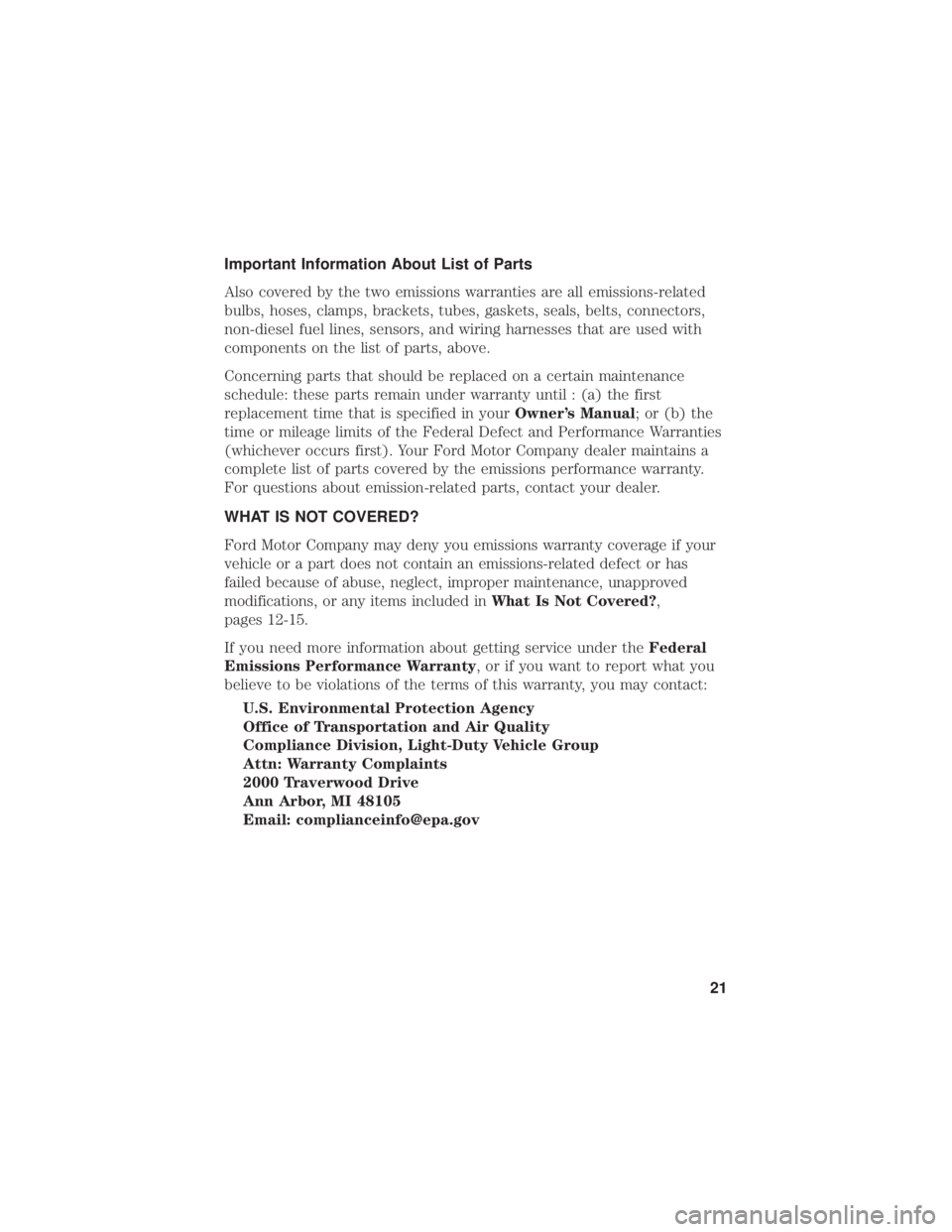 FORD FLEX 2019 Warranty Guide Important Information About List of Parts
Also covered by the two emissions warranties are all emissions-related
bulbs, hoses, clamps, brackets, tubes, gaskets, seals, belts, connectors,
non-diesel fu FORD FLEX 2019 Warranty Guide Important Information About List of Parts
Also covered by the two emissions warranties are all emissions-related
bulbs, hoses, clamps, brackets, tubes, gaskets, seals, belts, connectors,
non-diesel fu