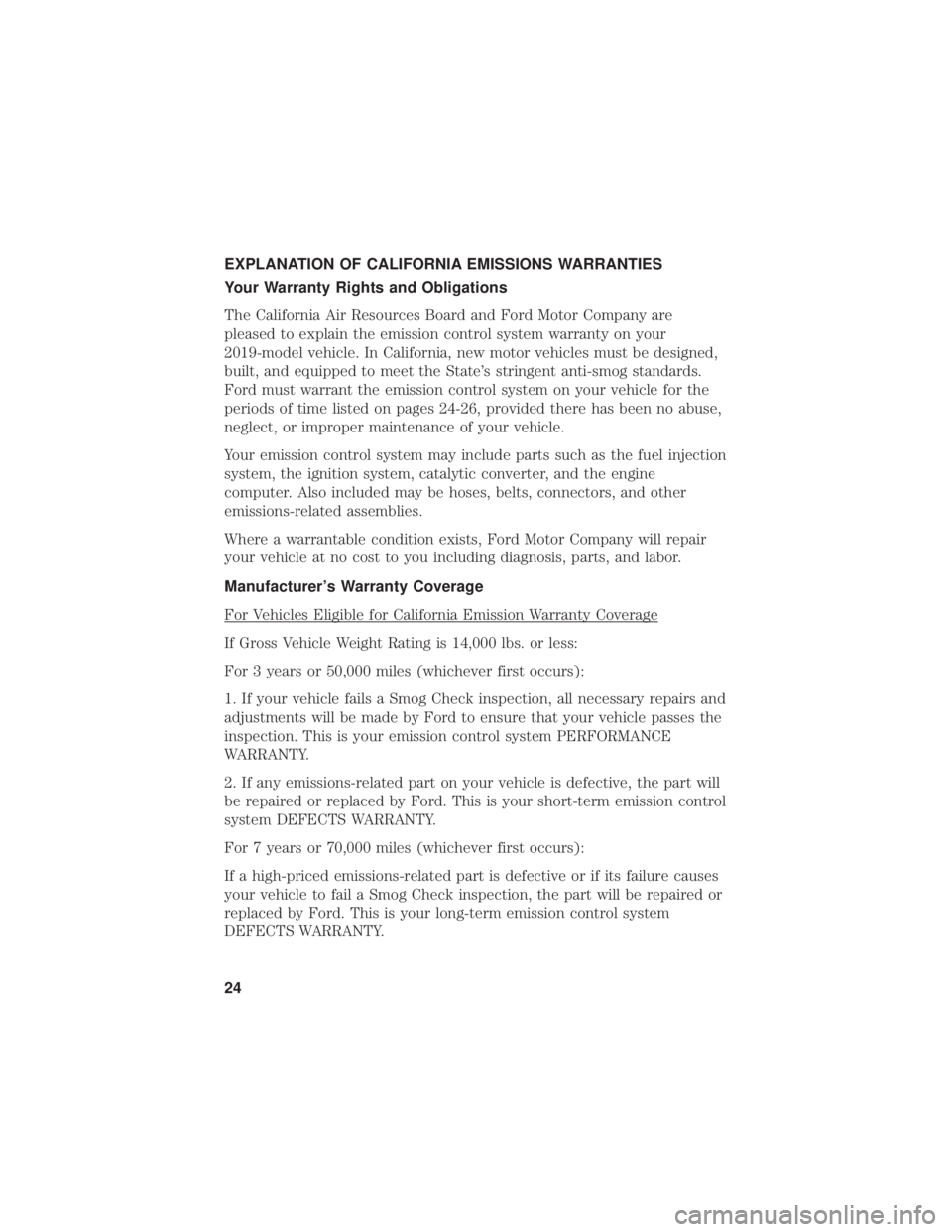 FORD FLEX 2019 Warranty Guide EXPLANATION OF CALIFORNIA EMISSIONS WARRANTIES
Your Warranty Rights and Obligations
The California Air Resources Board and Ford Motor Company are
pleased to explain the emission control system warrant FORD FLEX 2019 Warranty Guide EXPLANATION OF CALIFORNIA EMISSIONS WARRANTIES
Your Warranty Rights and Obligations
The California Air Resources Board and Ford Motor Company are
pleased to explain the emission control system warrant