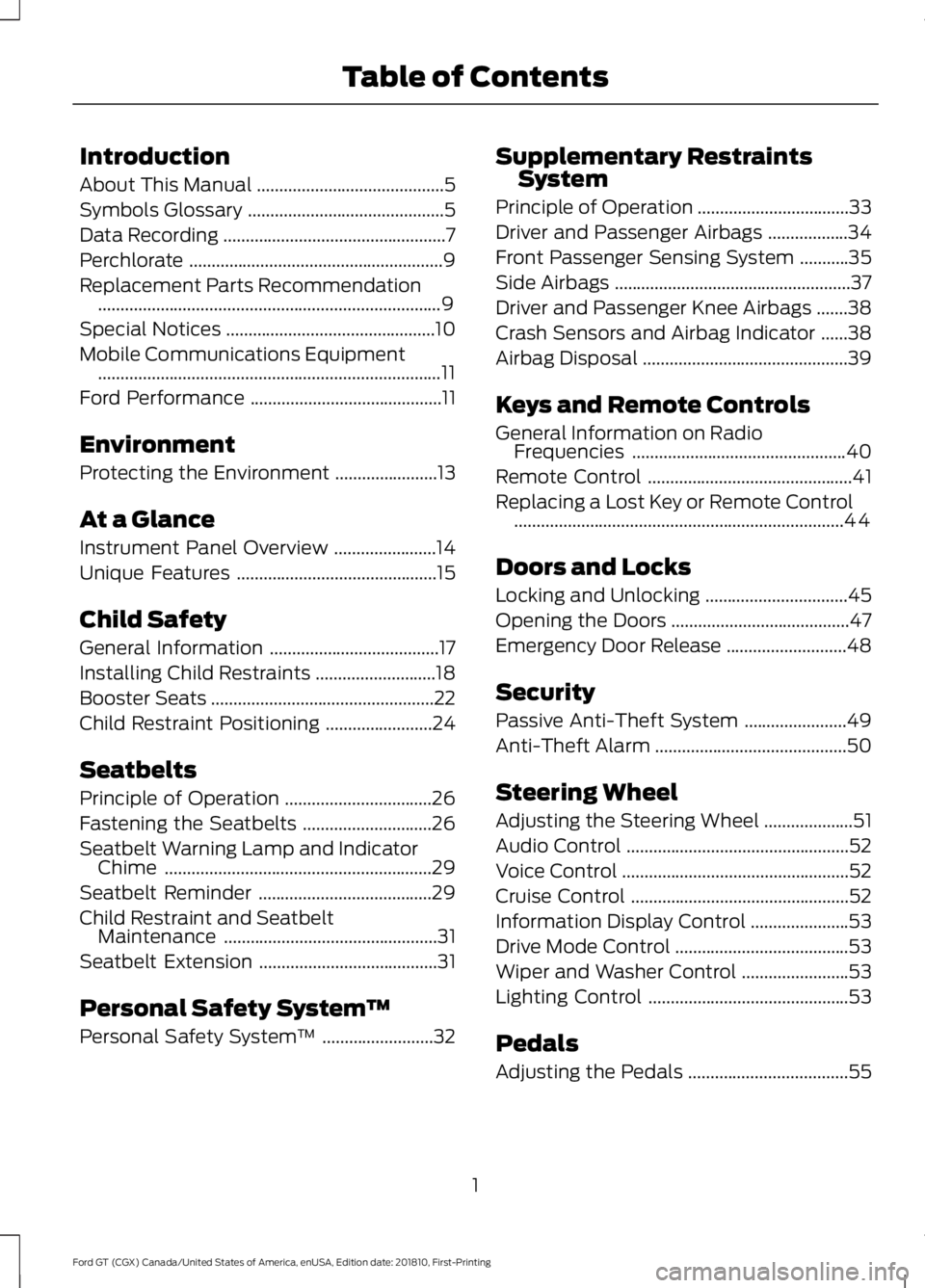 FORD GT 2019 Owners Manual Introduction
About This Manual
..........................................5
Symbols Glossary ............................................
5
Data Recording .............................................. FORD GT 2019 Owners Manual Introduction
About This Manual
..........................................5
Symbols Glossary ............................................
5
Data Recording ..............................................