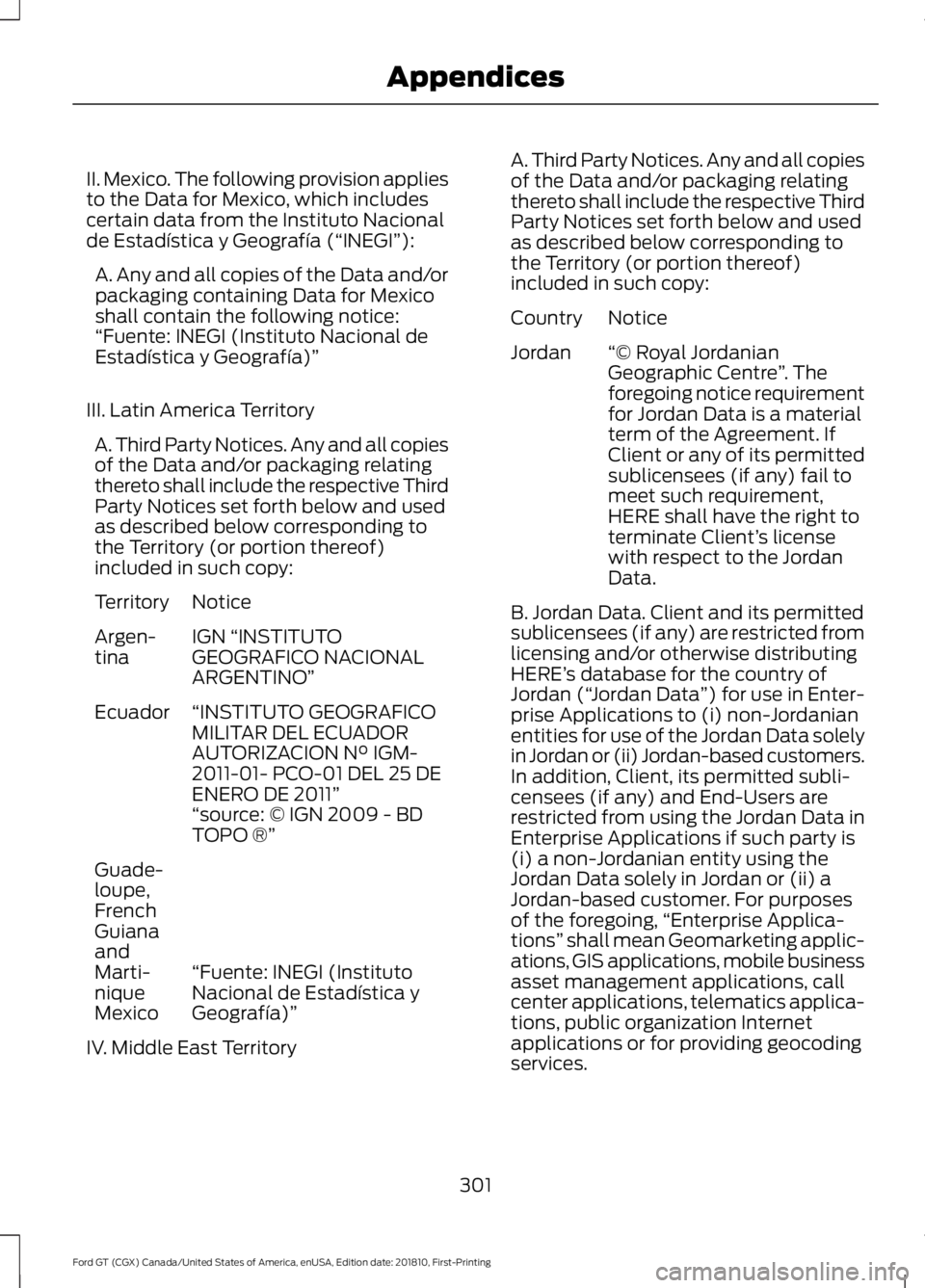 FORD GT 2019 Owners Manual II. Mexico. The following provision applies
to the Data for Mexico, which includes
certain data from the Instituto Nacional
de Estadística y Geografía (“INEGI”):
A. Any and all copies of the Dat FORD GT 2019 Owners Manual II. Mexico. The following provision applies
to the Data for Mexico, which includes
certain data from the Instituto Nacional
de Estadística y Geografía (“INEGI”):
A. Any and all copies of the Dat