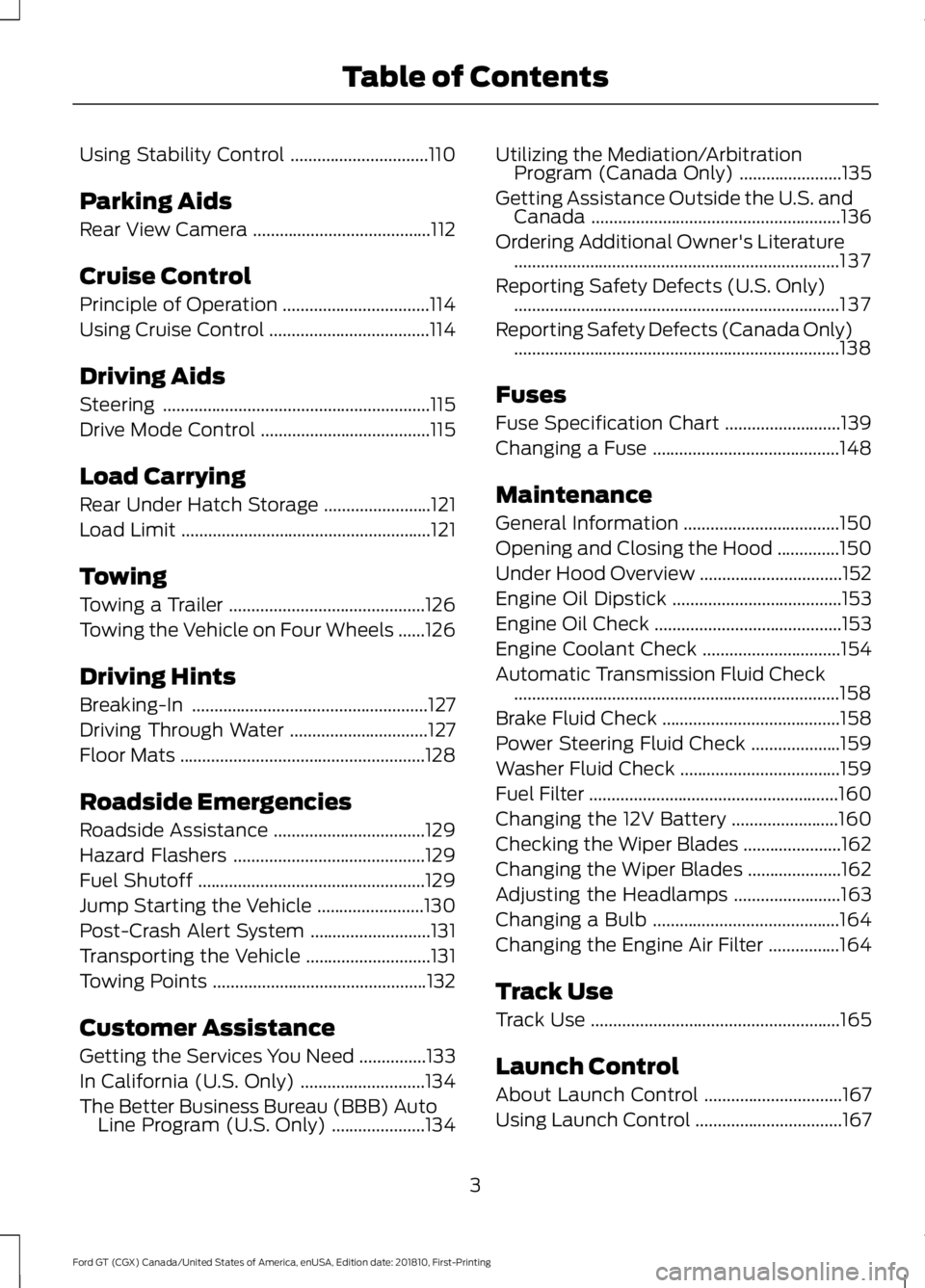 FORD GT 2019  Owners Manual Using Stability Control
...............................110
Parking Aids
Rear View Camera ........................................
112
Cruise Control
Principle of Operation ............................