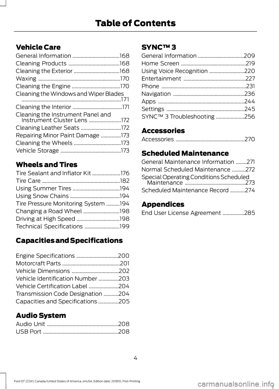 FORD GT 2019 Owners Manual Vehicle Care
General Information
...................................168
Cleaning Products ......................................
168
Cleaning the Exterior ..................................
168
Waxing FORD GT 2019 Owners Manual Vehicle Care
General Information
...................................168
Cleaning Products ......................................
168
Cleaning the Exterior ..................................
168
Waxing