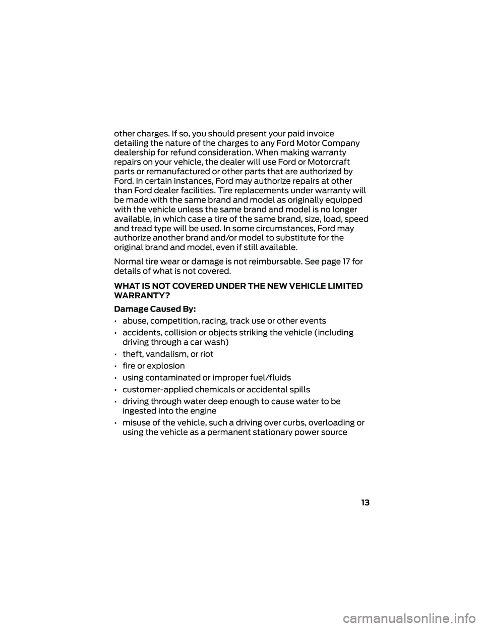 FORD GT 2019 Warranty Guide other charges. If so, you should present your paid invoice
detailing the nature of the charges to any Ford Motor Company
dealership for refund consideration. When making warranty
repairs on your vehic FORD GT 2019 Warranty Guide other charges. If so, you should present your paid invoice
detailing the nature of the charges to any Ford Motor Company
dealership for refund consideration. When making warranty
repairs on your vehic