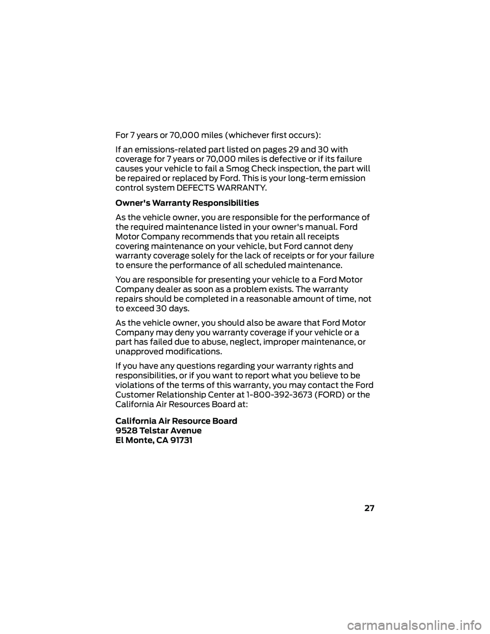 FORD GT 2019 Warranty Guide For 7 years or 70,000 miles (whichever first occurs):
If an emissions-related part listed on pages 29 and 30 with
coverage for 7 years or 70,000 miles is defective or if its failure
causes your vehicl FORD GT 2019 Warranty Guide For 7 years or 70,000 miles (whichever first occurs):
If an emissions-related part listed on pages 29 and 30 with
coverage for 7 years or 70,000 miles is defective or if its failure
causes your vehicl