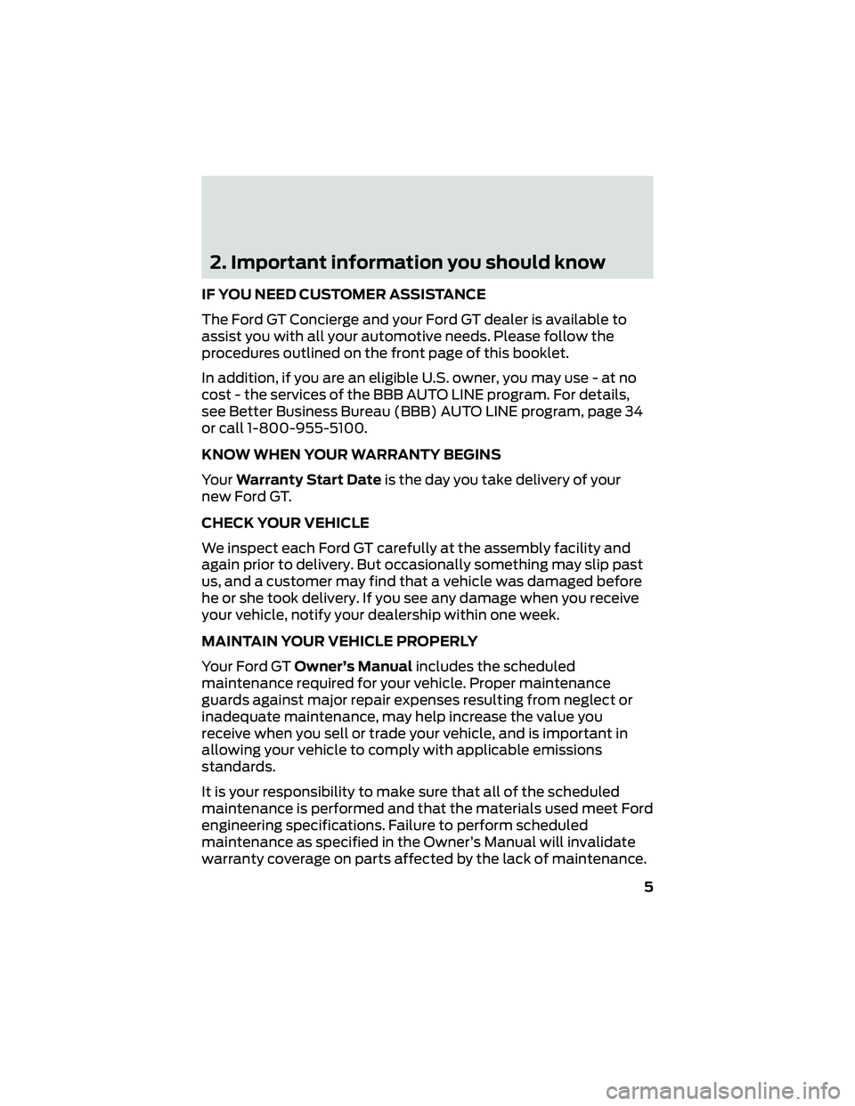 FORD GT 2019 Warranty Guide 2. Important information you should know
IF YOU NEED CUSTOMER ASSISTANCE
The Ford GT Concierge and your Ford GT dealer is available to
assist you with all your automotive needs. Please follow the
proc FORD GT 2019 Warranty Guide 2. Important information you should know
IF YOU NEED CUSTOMER ASSISTANCE
The Ford GT Concierge and your Ford GT dealer is available to
assist you with all your automotive needs. Please follow the
proc