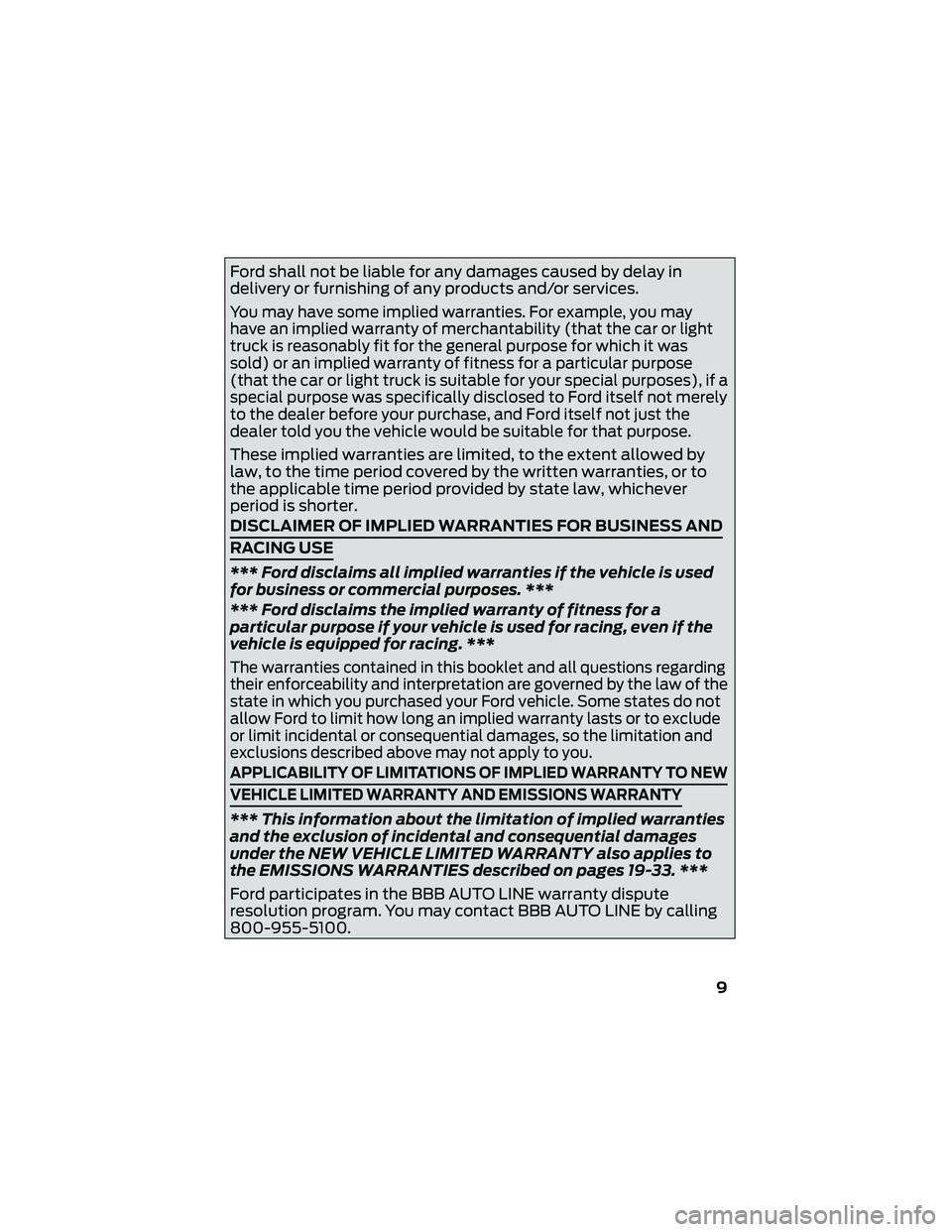 FORD GT 2019 Warranty Guide Ford shall not be liable for any damages caused by delay in
delivery or furnishing of any products and/or services.
You may have some implied warranties. For example, you may
have an implied warranty FORD GT 2019 Warranty Guide Ford shall not be liable for any damages caused by delay in
delivery or furnishing of any products and/or services.
You may have some implied warranties. For example, you may
have an implied warranty