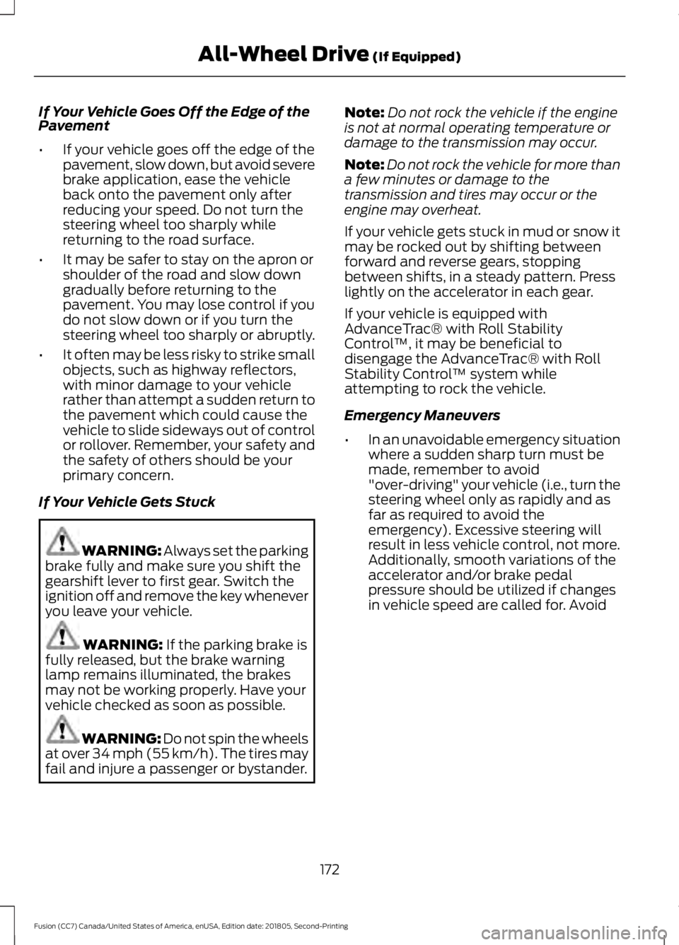 FORD FUSION 2019 Owners Manual If Your Vehicle Goes Off the Edge of the
Pavement
•
If your vehicle goes off the edge of the
pavement, slow down, but avoid severe
brake application, ease the vehicle
back onto the pavement only aft FORD FUSION 2019 Owners Manual If Your Vehicle Goes Off the Edge of the
Pavement
•
If your vehicle goes off the edge of the
pavement, slow down, but avoid severe
brake application, ease the vehicle
back onto the pavement only aft