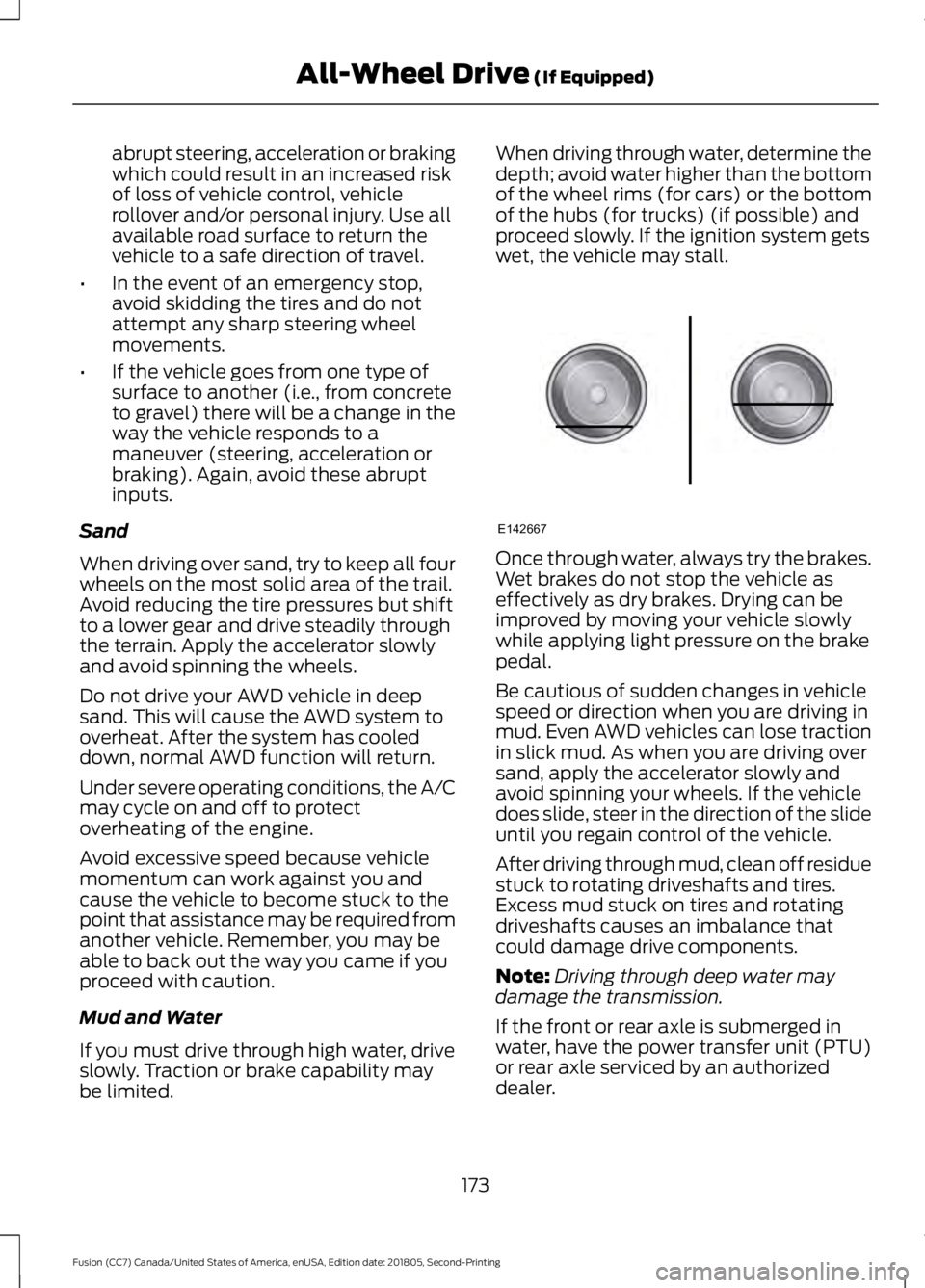 FORD FUSION 2019 Owners Manual abrupt steering, acceleration or braking
which could result in an increased risk
of loss of vehicle control, vehicle
rollover and/or personal injury. Use all
available road surface to return the
vehic FORD FUSION 2019 Owners Manual abrupt steering, acceleration or braking
which could result in an increased risk
of loss of vehicle control, vehicle
rollover and/or personal injury. Use all
available road surface to return the
vehic