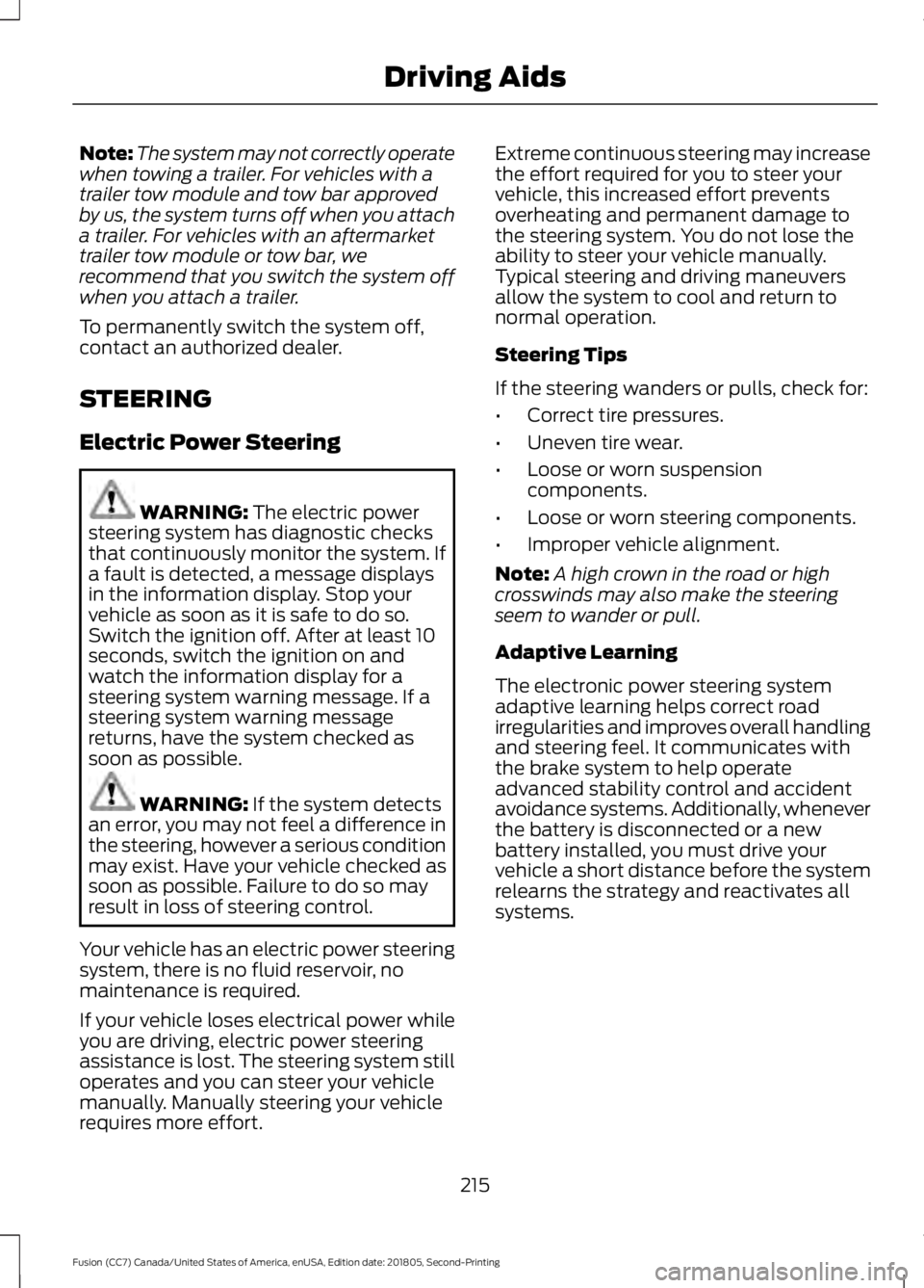 FORD FUSION 2019 Owners Manual Note:
The system may not correctly operate
when towing a trailer. For vehicles with a
trailer tow module and tow bar approved
by us, the system turns off when you attach
a trailer. For vehicles with a FORD FUSION 2019 Owners Manual Note:
The system may not correctly operate
when towing a trailer. For vehicles with a
trailer tow module and tow bar approved
by us, the system turns off when you attach
a trailer. For vehicles with a
