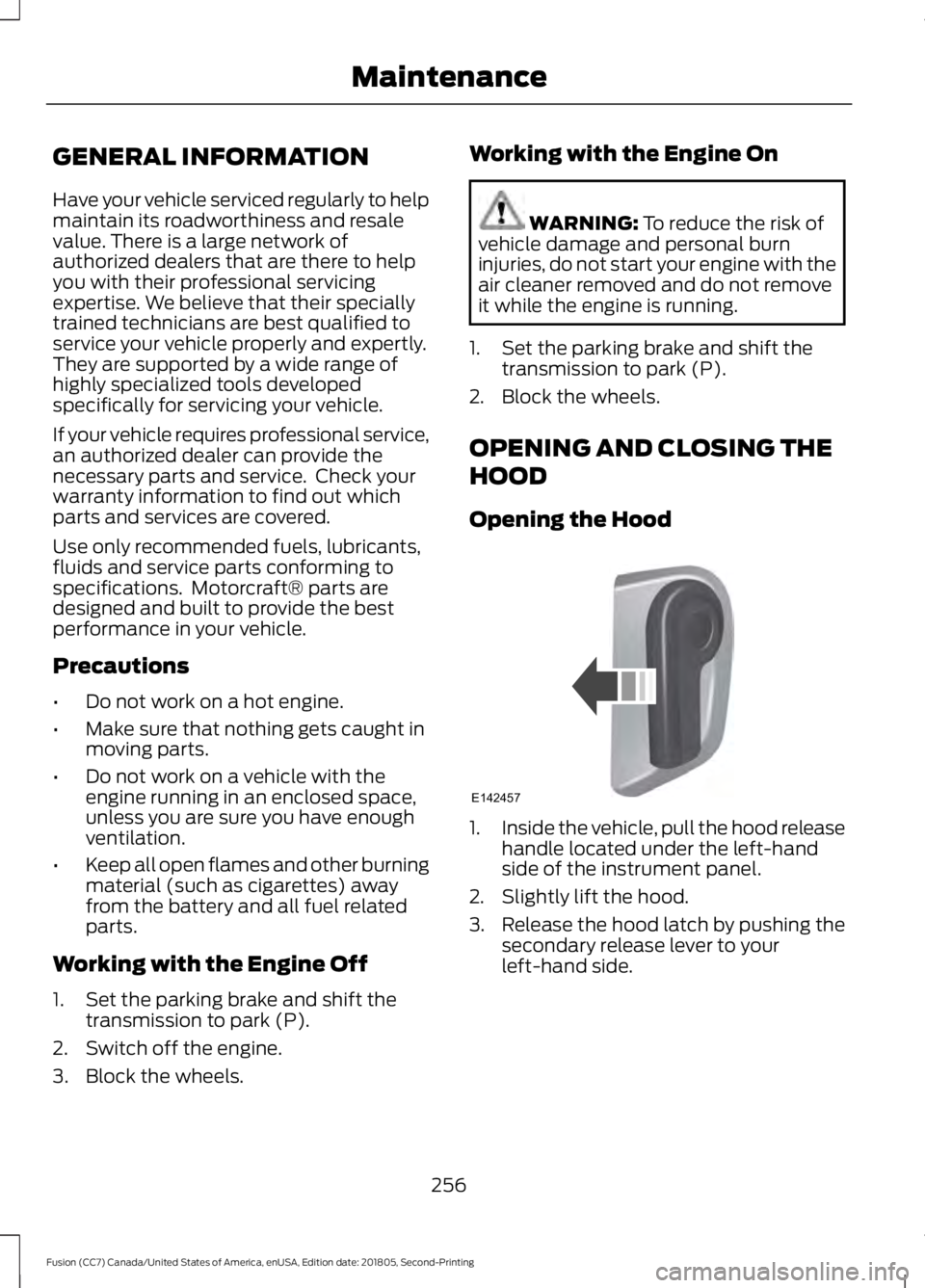 FORD FUSION 2019 Owners Manual GENERAL INFORMATION
Have your vehicle serviced regularly to help
maintain its roadworthiness and resale
value. There is a large network of
authorized dealers that are there to help
you with their prof FORD FUSION 2019 Owners Manual GENERAL INFORMATION
Have your vehicle serviced regularly to help
maintain its roadworthiness and resale
value. There is a large network of
authorized dealers that are there to help
you with their prof
